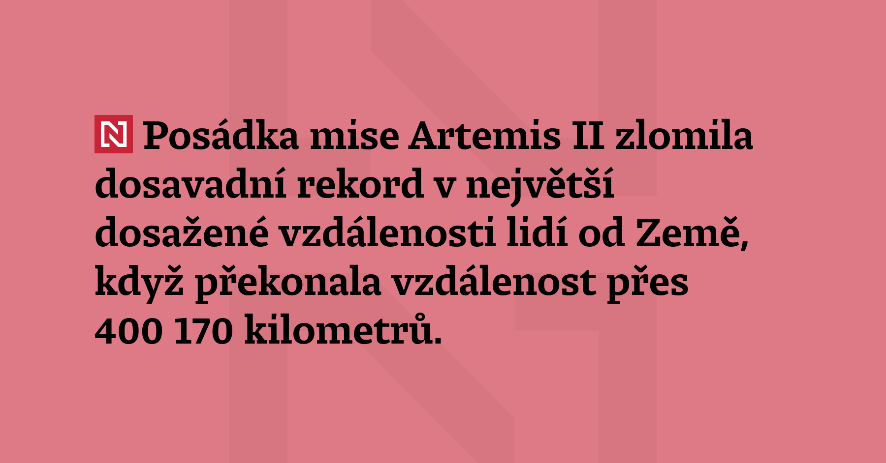 Posádka mise Artemis II zlomila dosavadní rekord v největší dosažené vzdálenosti...