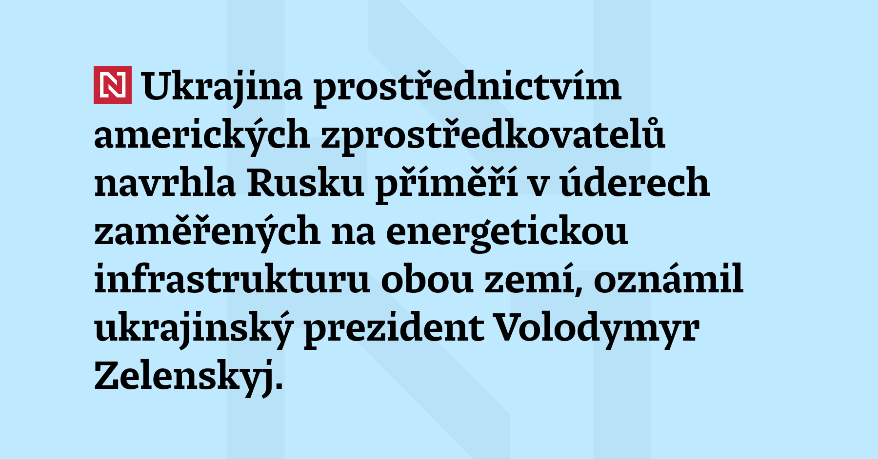 Ukrajina prostřednictvím amerických zprostředkovatelů navrhla Rusku příměří v úderech zaměřených na...