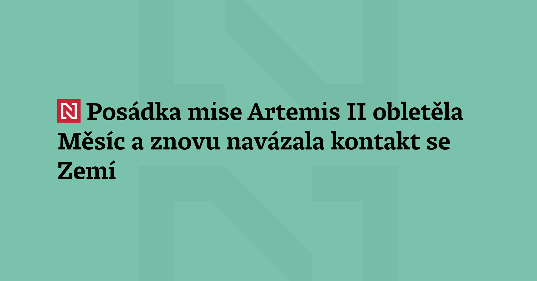 Posádka mise Artemis II obletěla Měsíc a znovu navázala kontakt se...