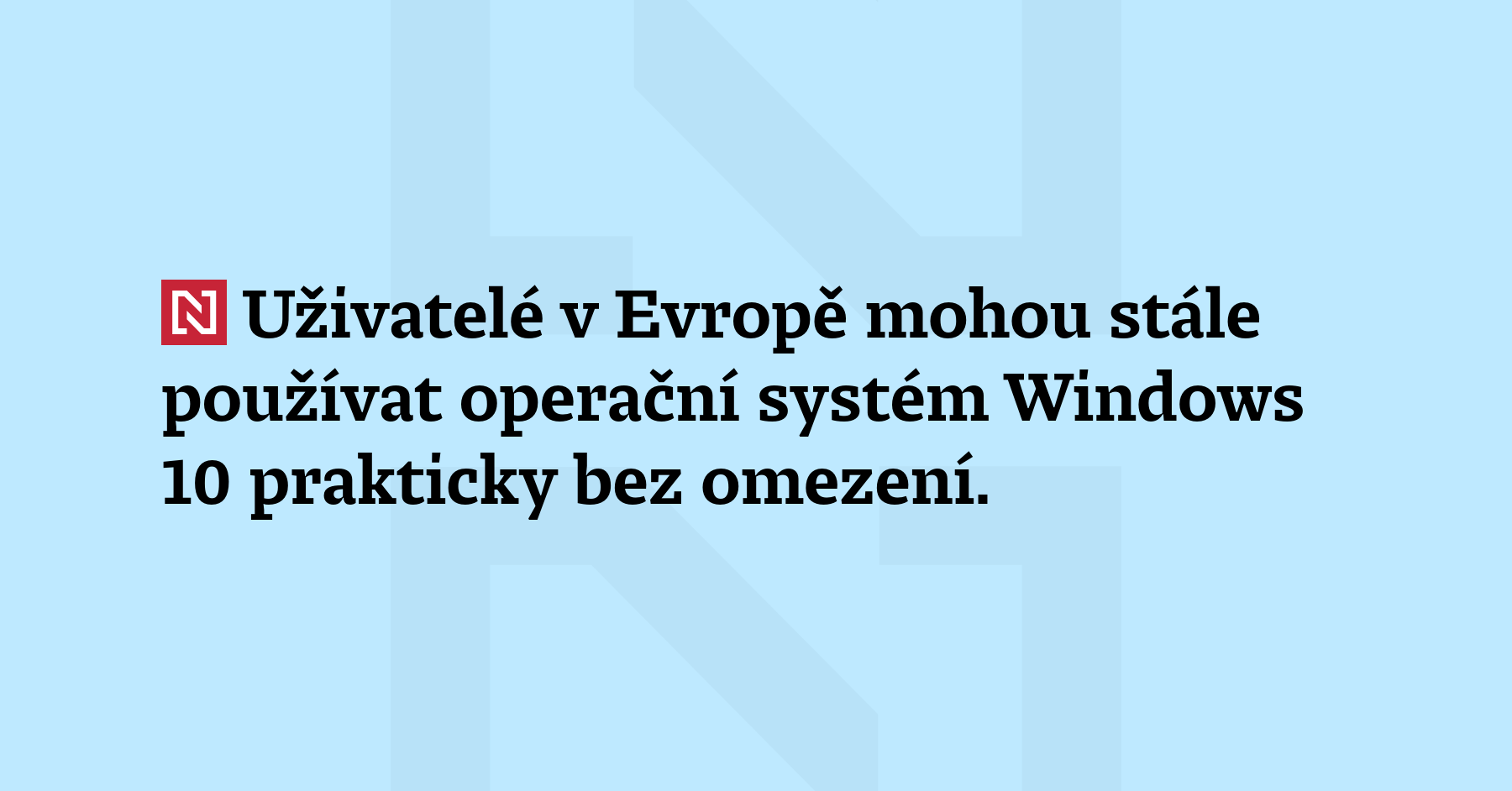 Uživatelé v Evropě mohou stále používat operační systém Windows 10 prakticky bez...