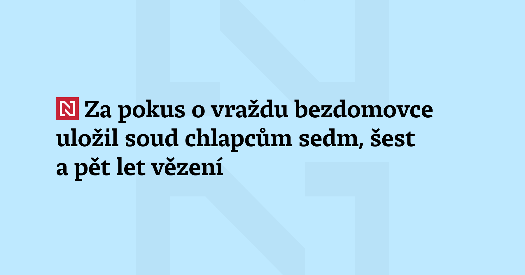 Pražský městský soud nepravomocně uložil trojici nezletilých mladíků z Prahy trest...