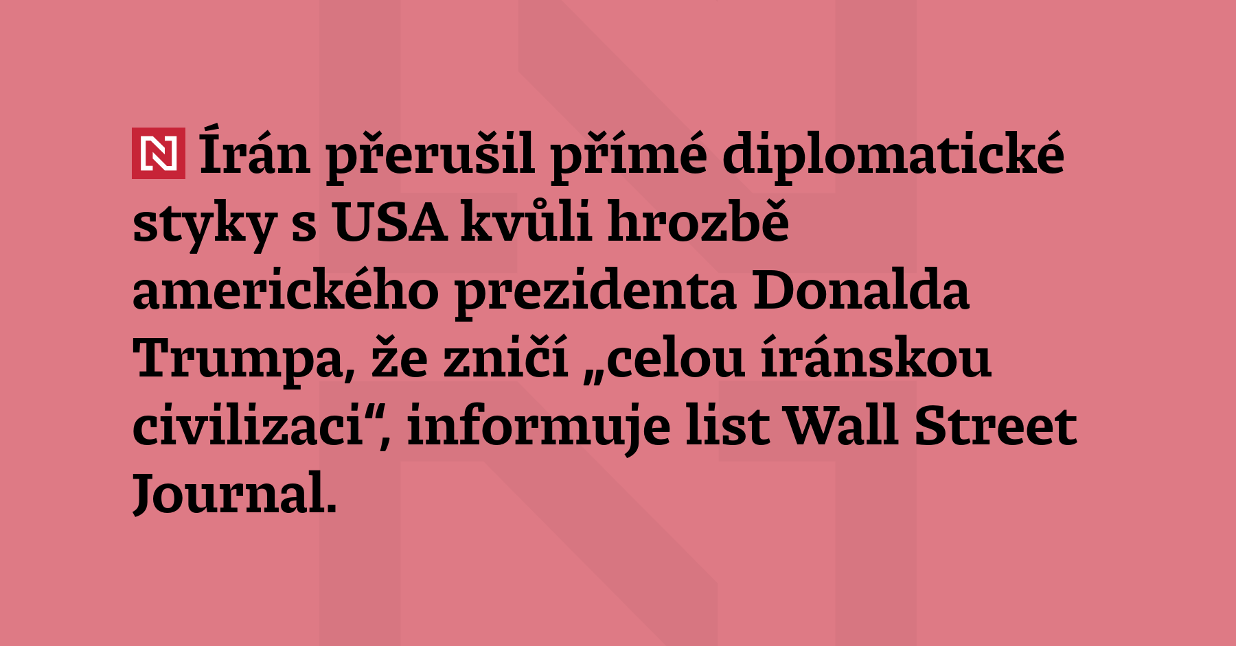 Írán přerušil přímé diplomatické styky s USA kvůli hrozbě amerického prezidenta...