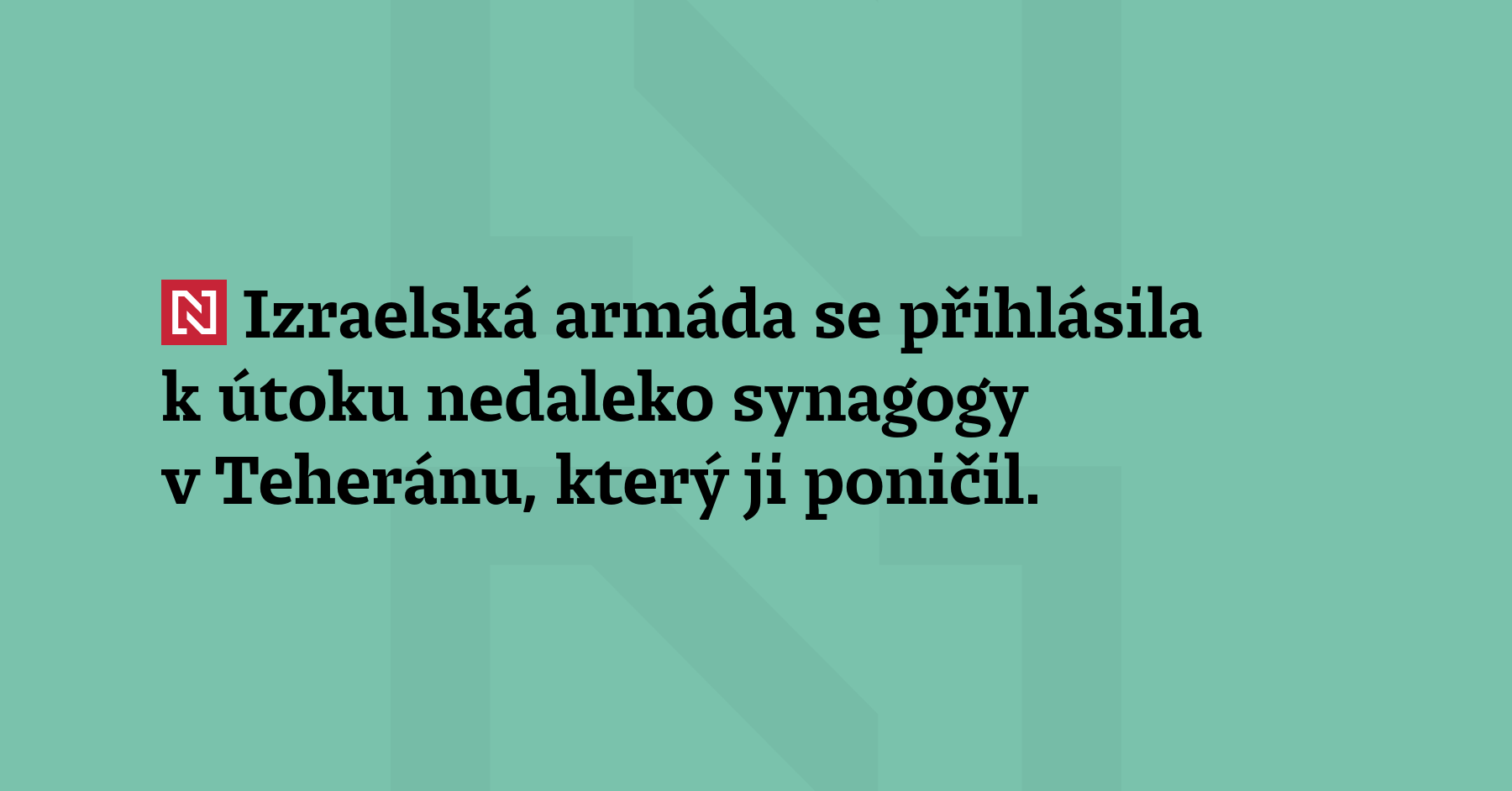 Izraelská armáda se přihlásila k útoku nedaleko synagogy v Teheránu, který ji...