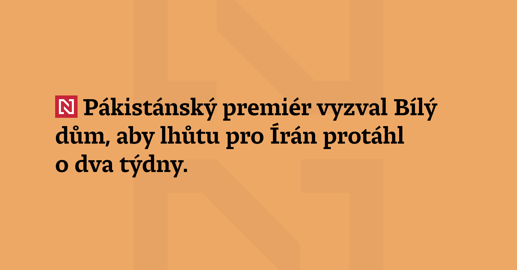Pákistánský premiér vyzval Bílý dům, aby lhůtu pro Írán protáhl...