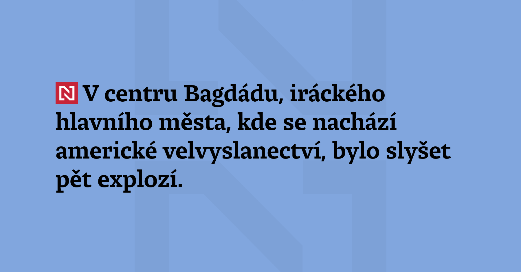 V centru Bagdádu, iráckého hlavního města, kde se nachází americké velvyslanectví,...
