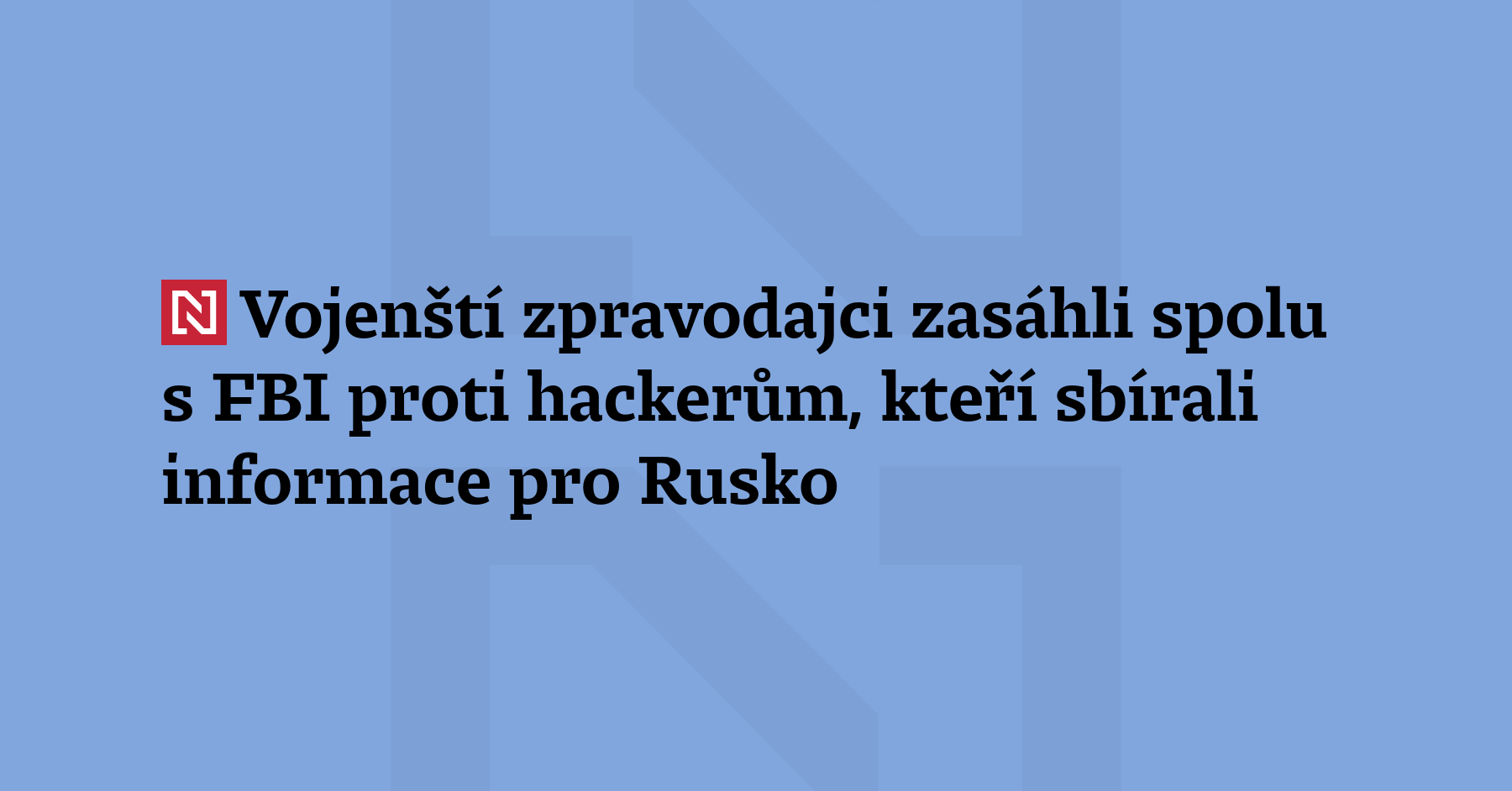 České vojenské zpravodajství spolu s americkou FBI při tajné operaci zasáhly...