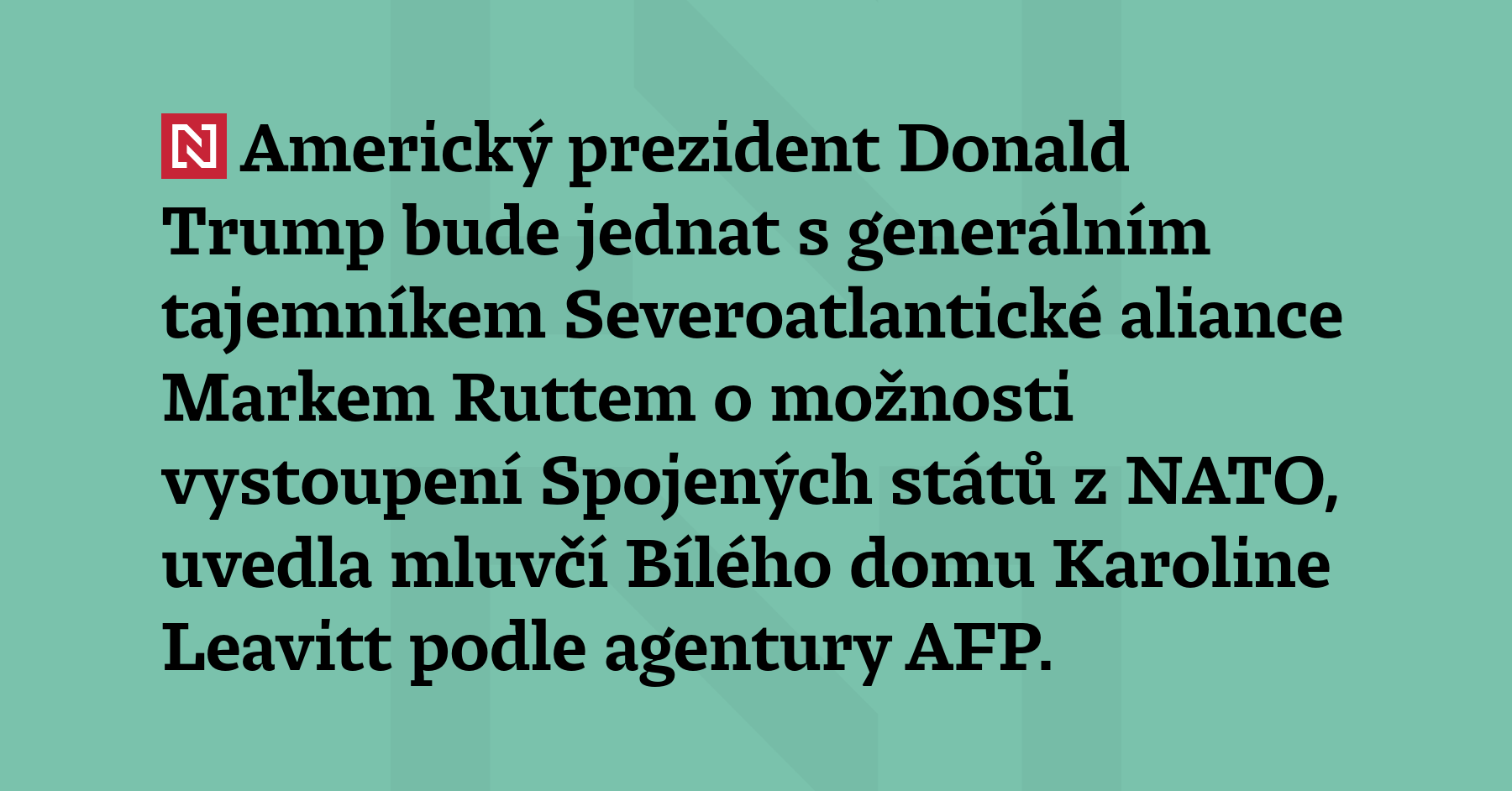 Americký prezident Donald Trump bude jednat s generálním tajemníkem Severoatlantické aliance...
