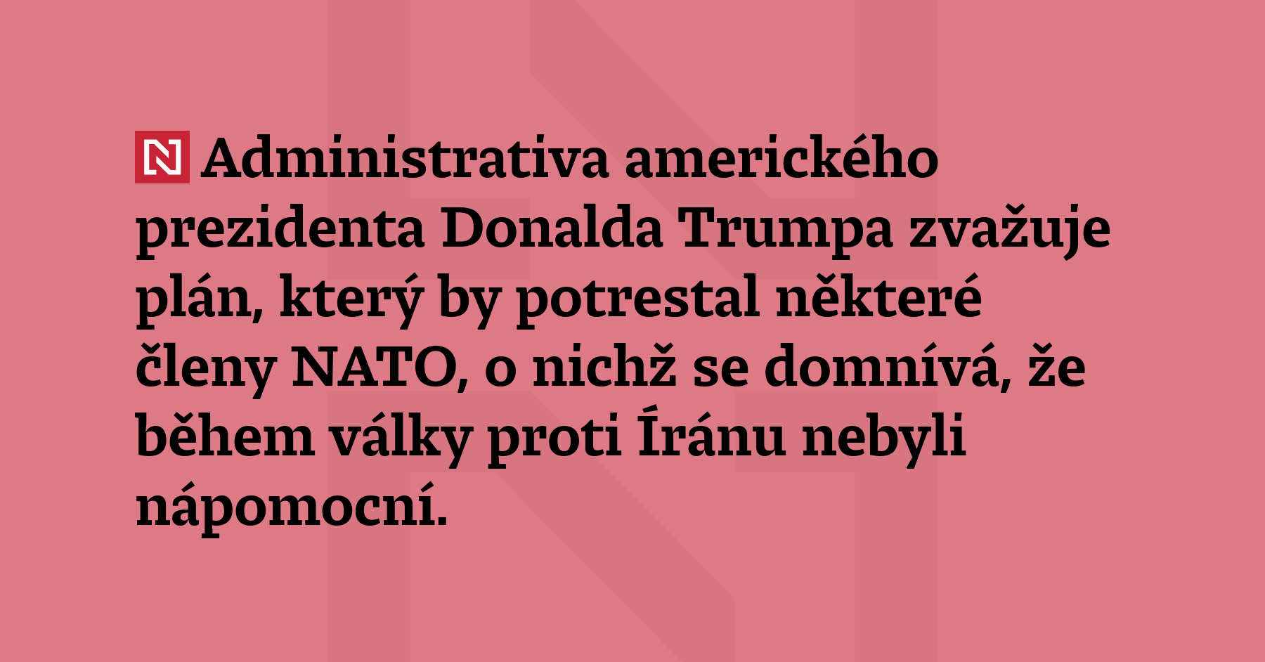 Administrativa amerického prezidenta Donalda Trumpa zvažuje plán, který by potrestal...