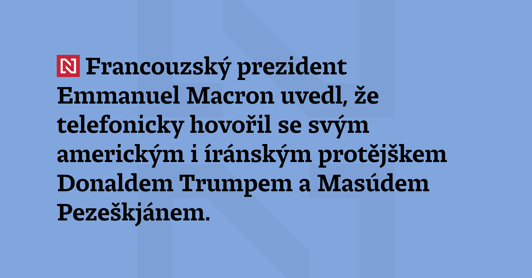 Francouzský prezident Emmanuel Macron uvedl, že telefonicky hovořil se svým...