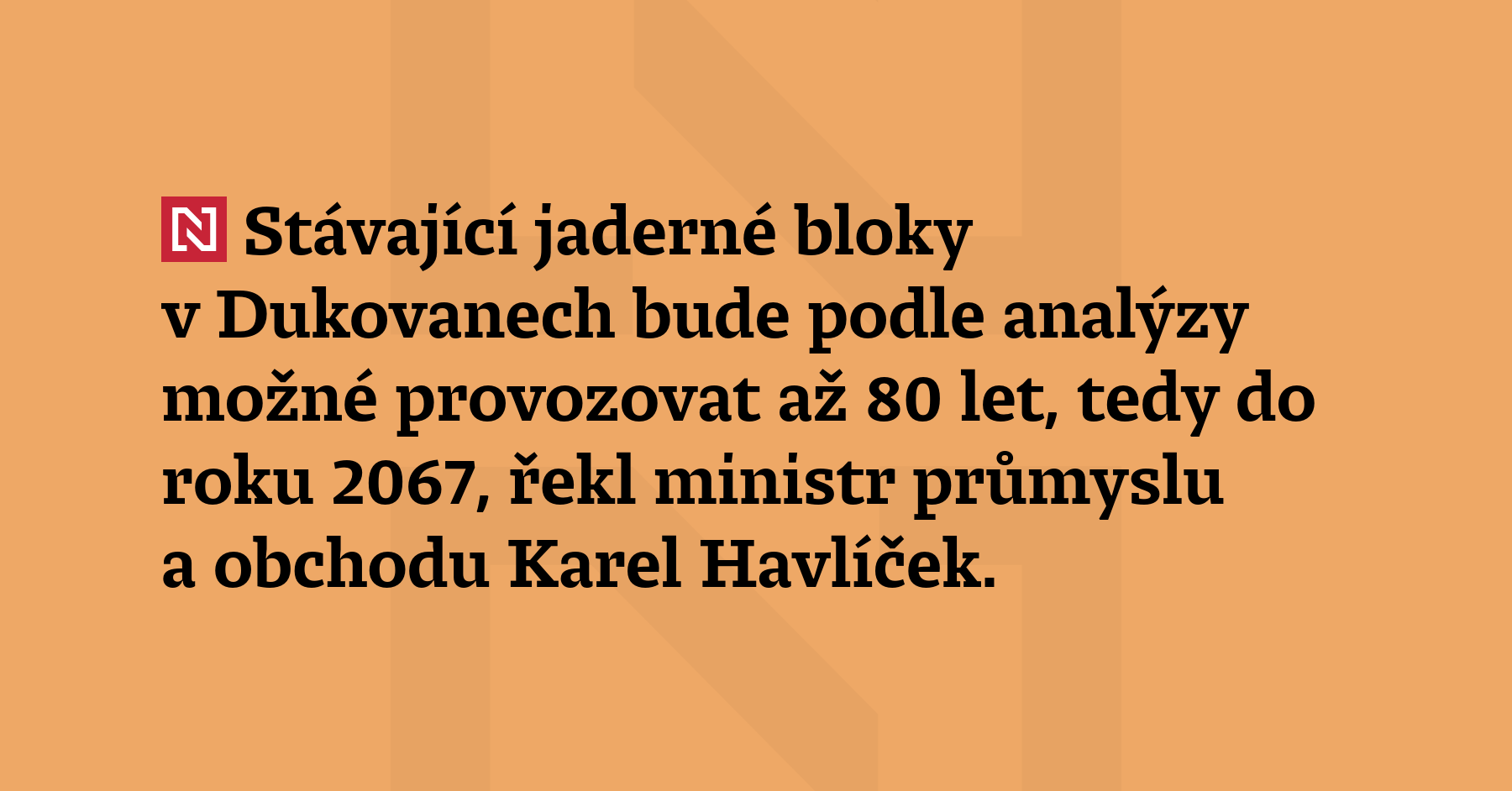 Stávající jaderné bloky v Dukovanech bude podle analýzy možné provozovat až...