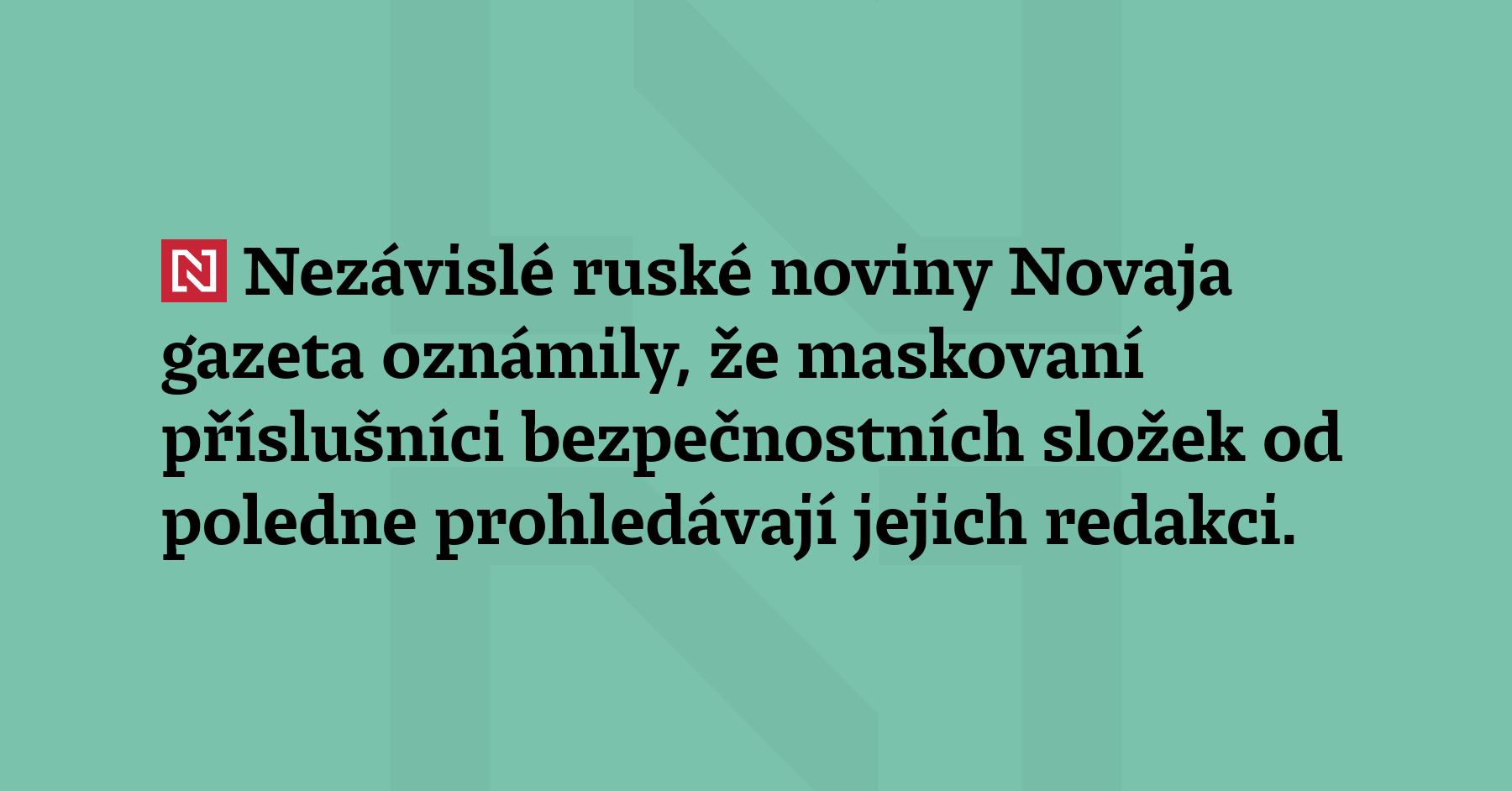 Nezávislé ruské noviny Novaja gazeta oznámily, že maskovaní příslušníci bezpečnostních...