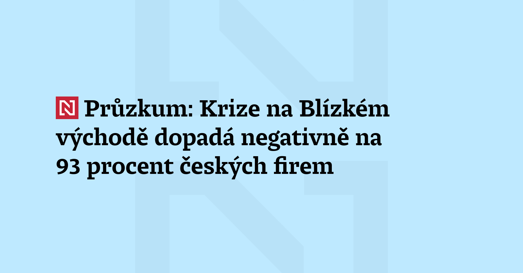 Krize na Blízkém východě dopadá negativně na 93 procent českých firem....