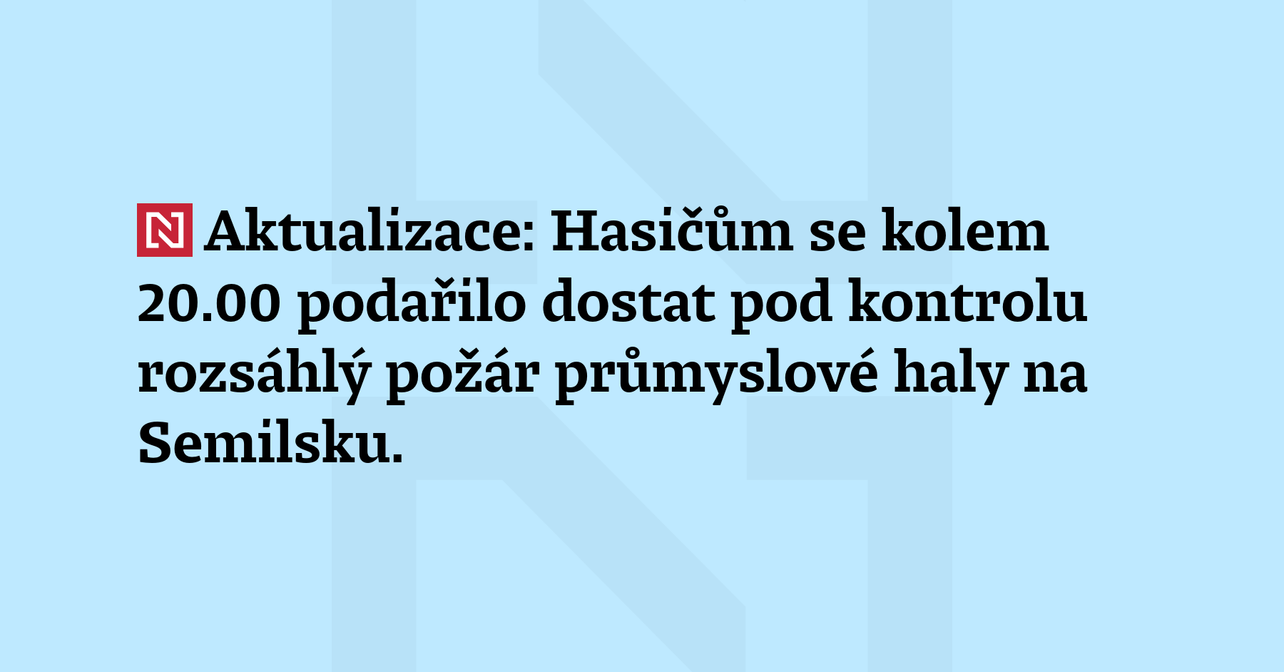 Aktualizace: Hasičům se kolem 20:00 podařilo dostat pod kontrolu rozsáhlý požár...