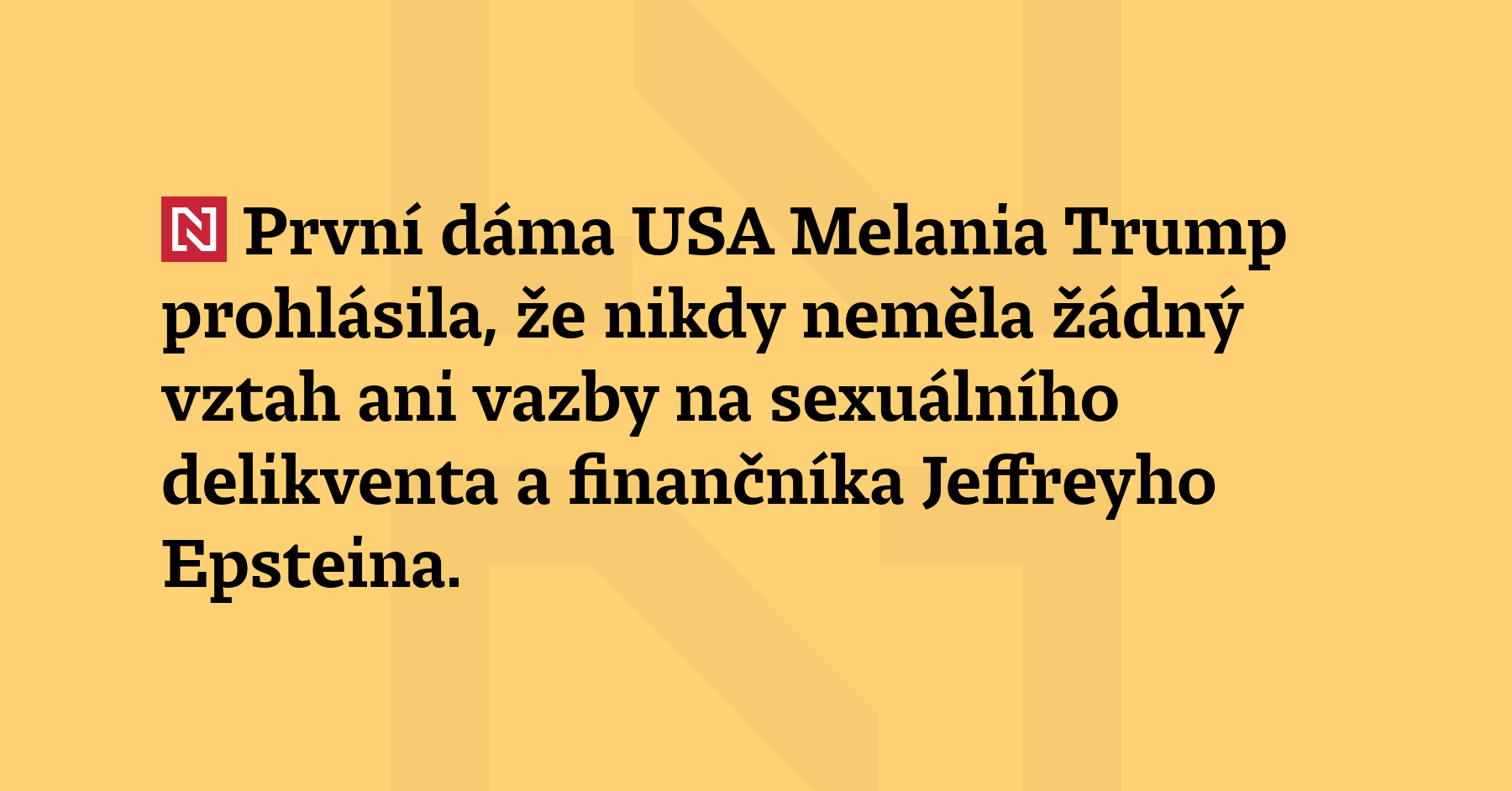 První dáma USA Melania Trump prohlásila, že nikdy neměla žádný...