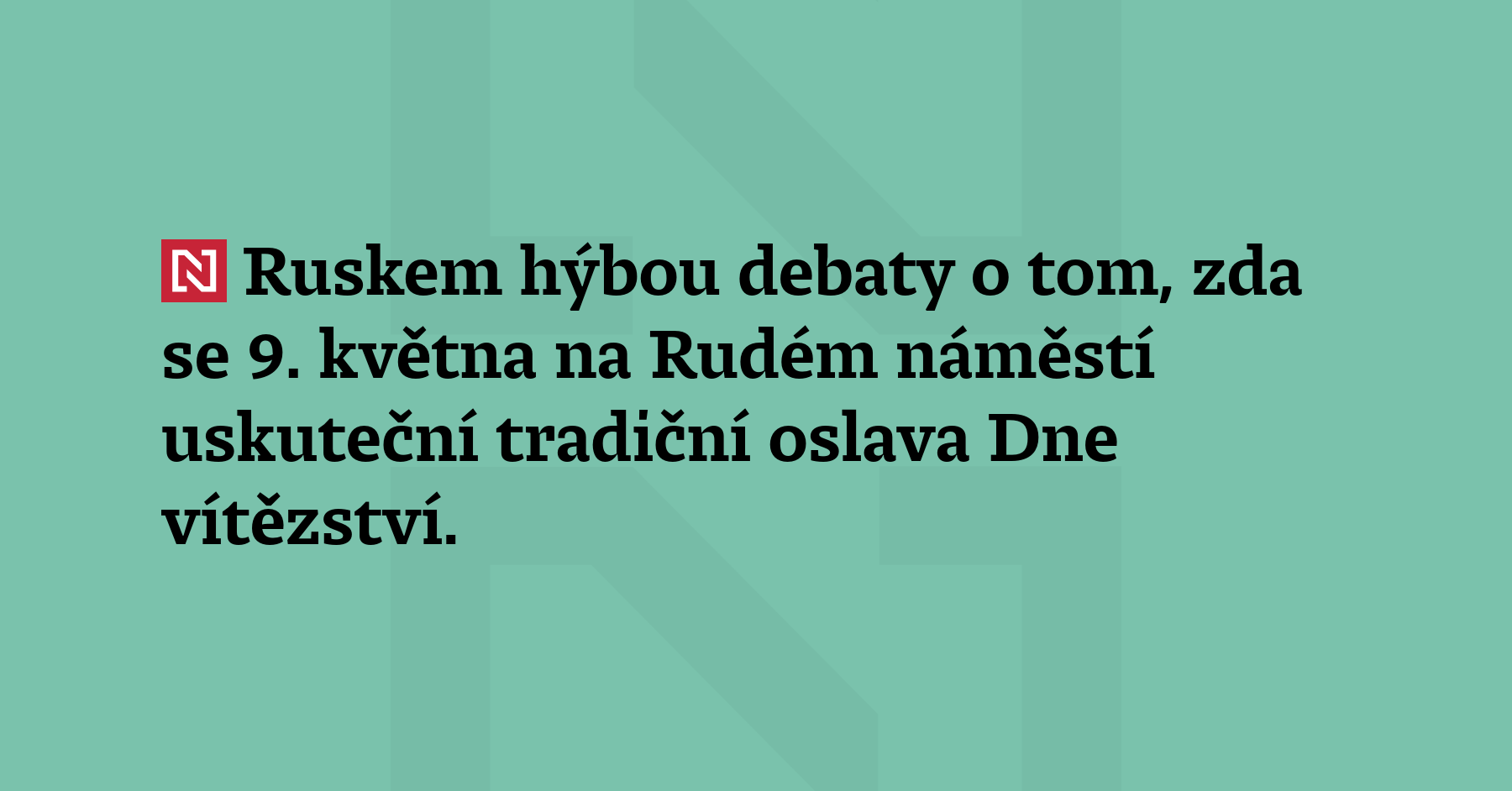 Ruskem hýbou debaty o tom, zda se 9. května na Rudém náměstí...