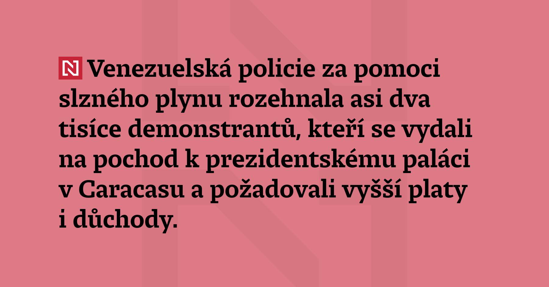 Venezuelská policie za pomoci slzného plynu rozehnala asi 2000 demonstrantů, kteří...