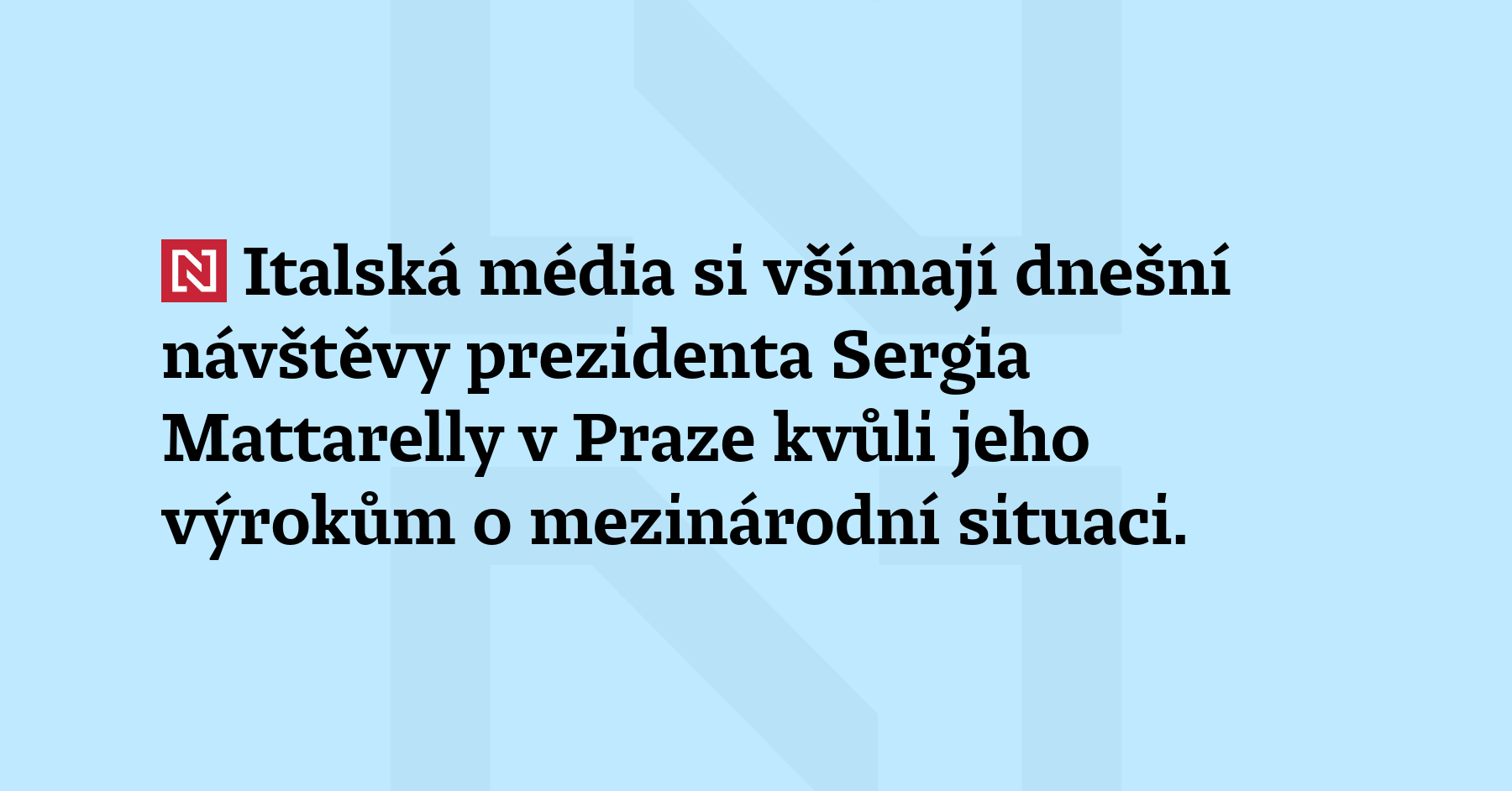Italská média si všímají dnešní návštěvy prezidenta Sergia Mattarelly v Praze...