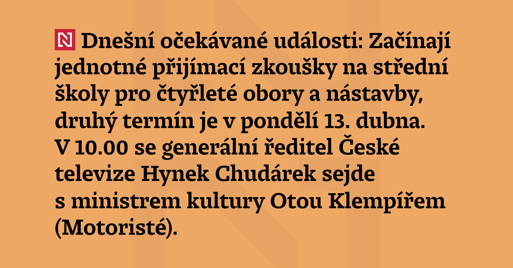 Dnešní očekávané události: Začínají jednotné přijímací zkoušky na střední školy...
