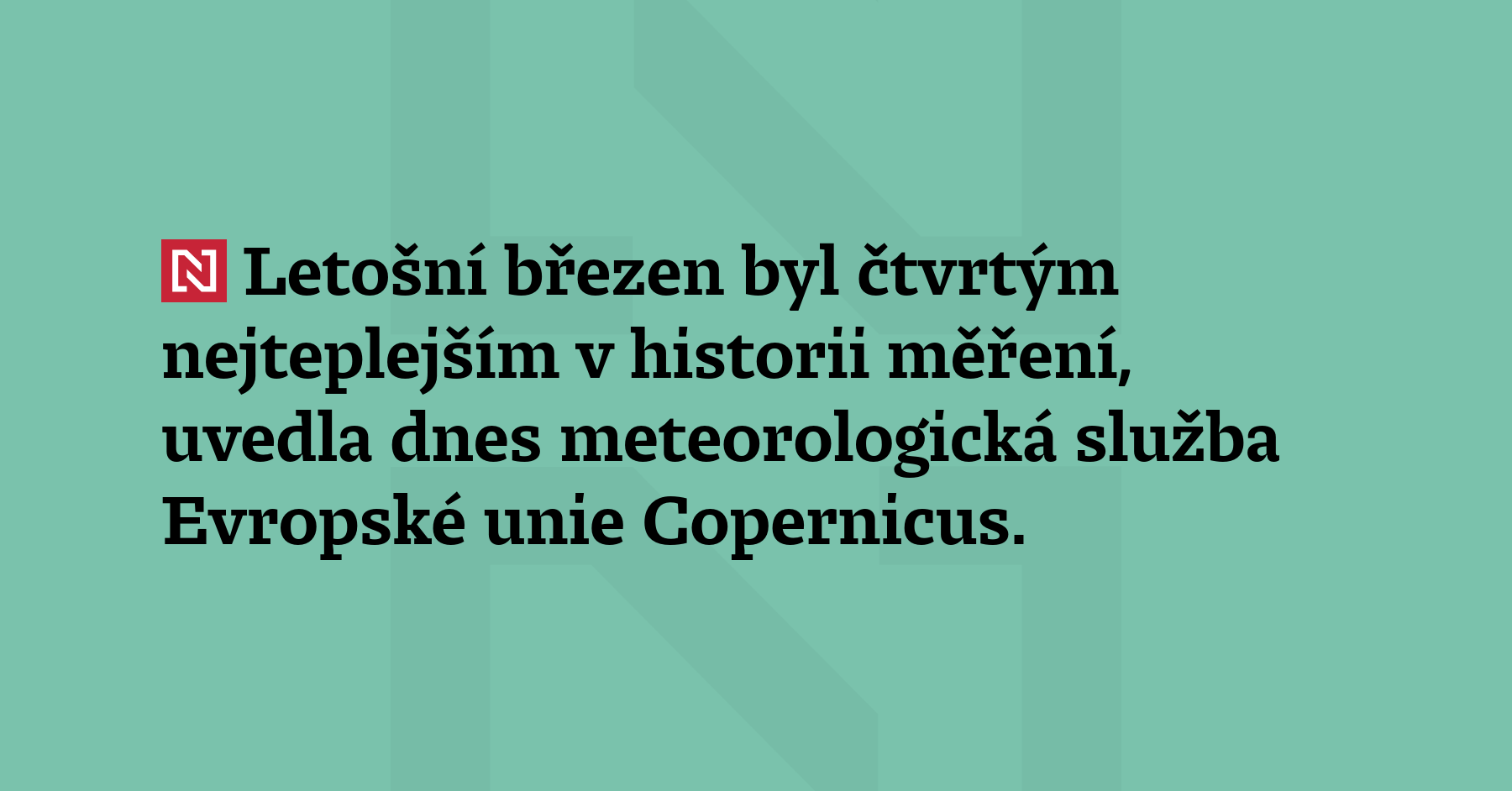 Letošní březen byl čtvrtým nejteplejším v historii měření, uvedla dnes meteorologická...