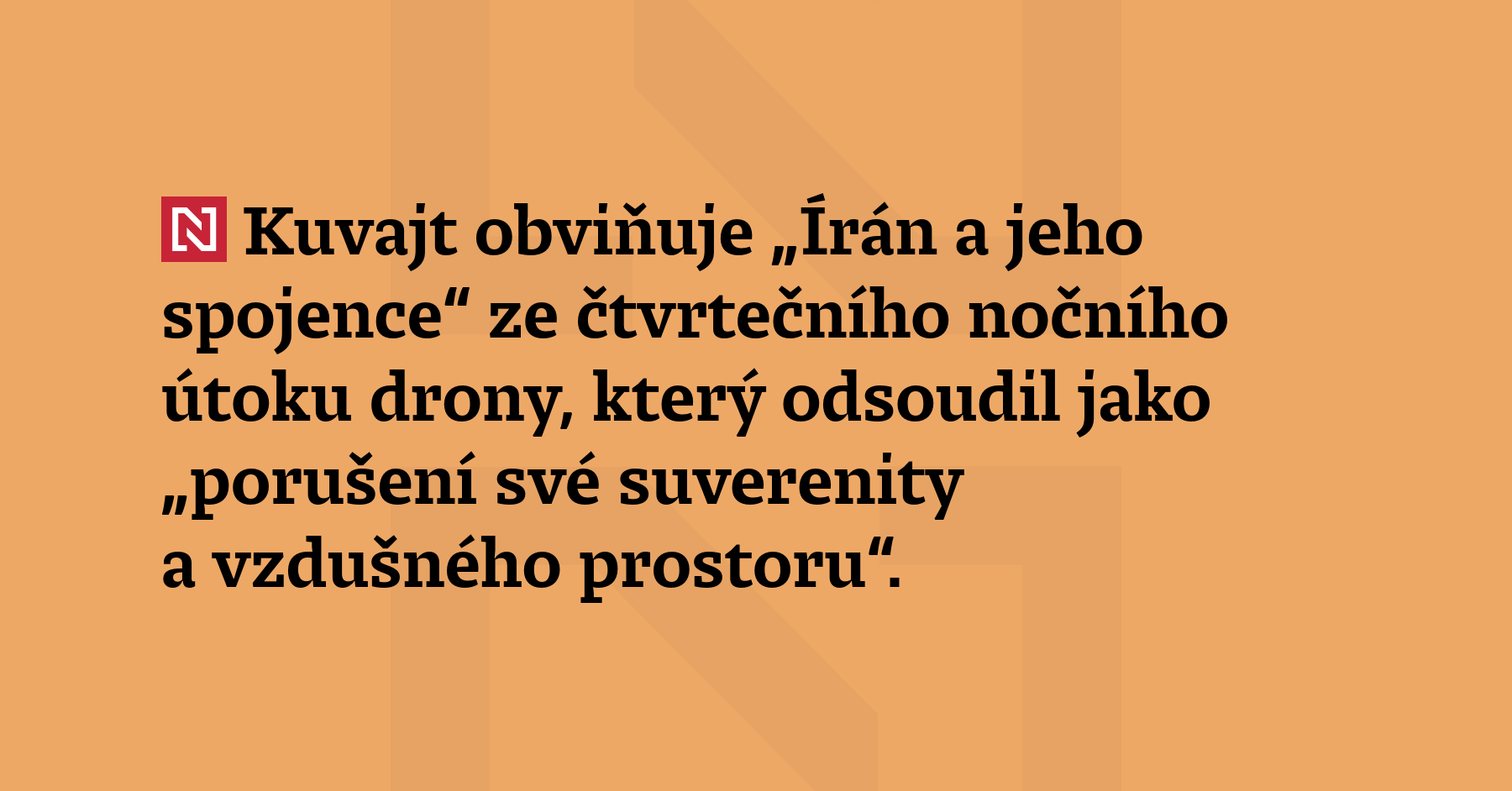Kuvajt obviňuje „Írán a jeho spojence“ ze čtvrtečního nočního útoku drony,...