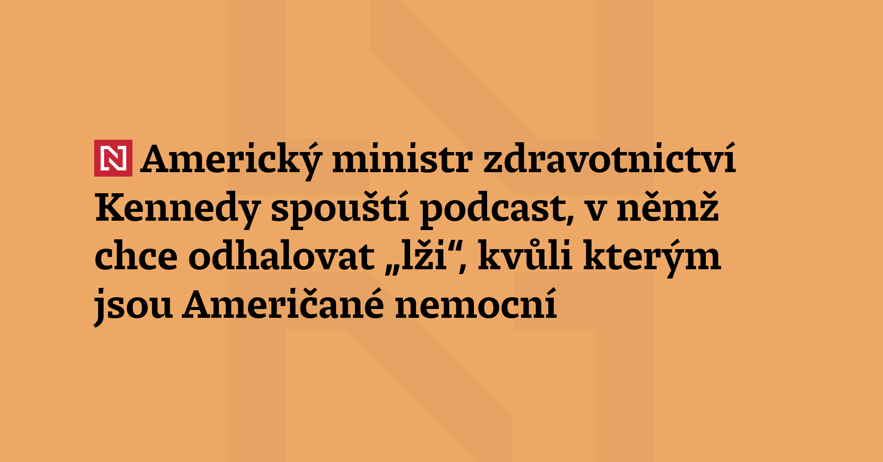 Americký ministr zdravotnictví Robert F. Kennedy mladší spouští nový podcast,...
