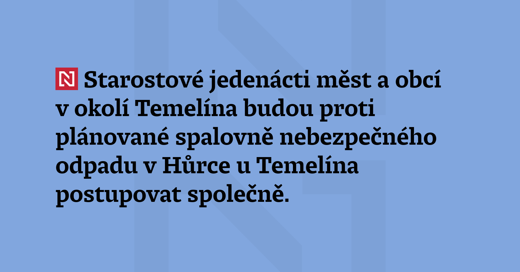 Starostové jedenácti měst a obcí v okolí Temelína budou proti plánované spalovně...