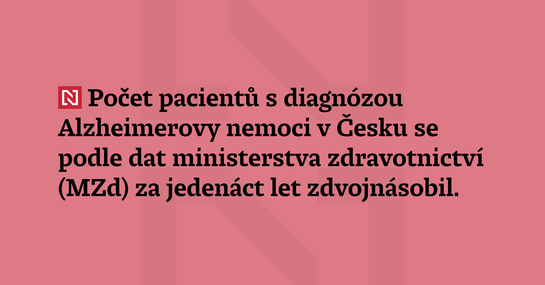 Počet pacientů s diagnózou Alzheimerovy nemoci v Česku se podle dat ministerstva...