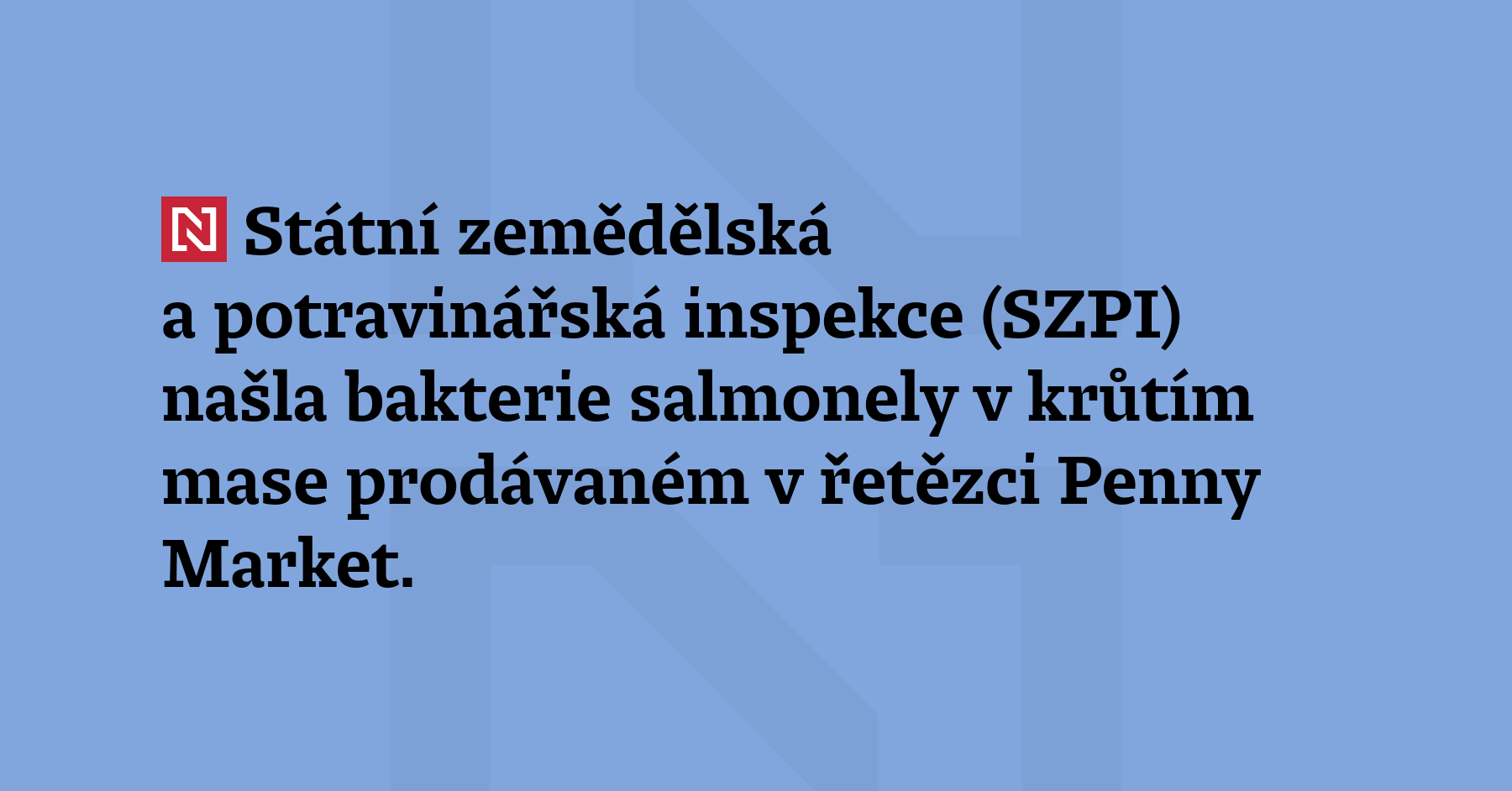 Státní zemědělská a potravinářská inspekce (SZPI) našla bakterie salmonely v krůtím mase...