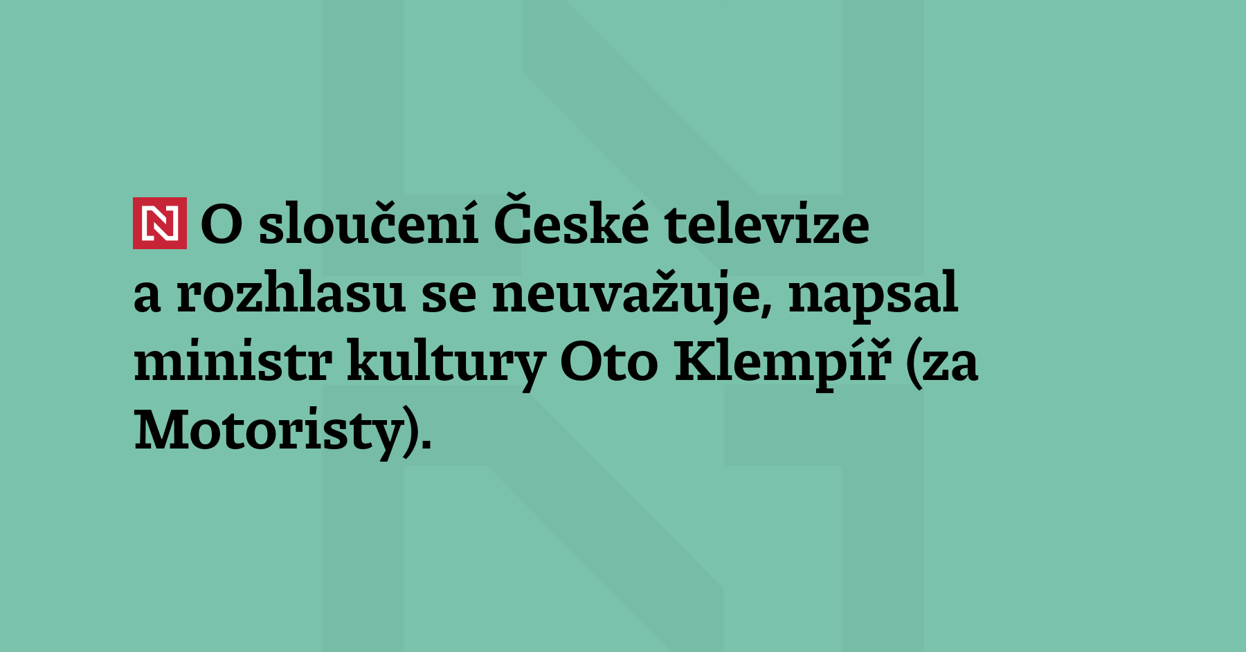 Sloučení České televize a rozhlasu se nechystá, řekl ministr kultury...