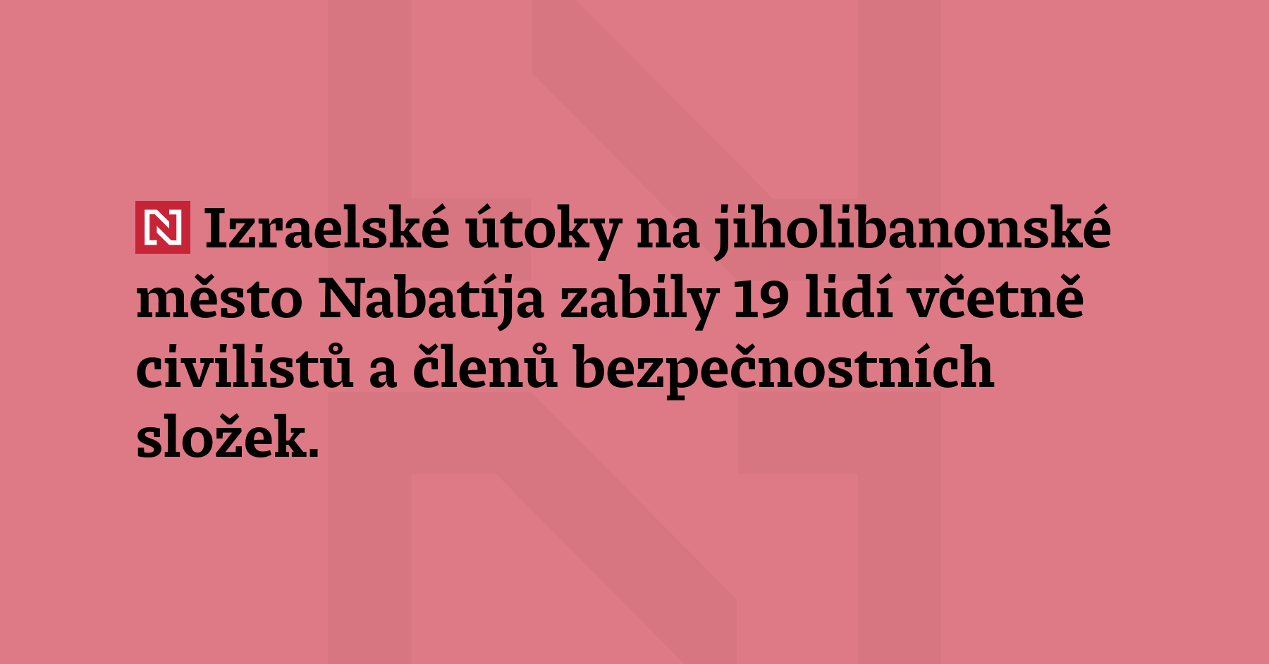 Izraelské útoky na jiholibanonské město Nabatíja zabily 19 lidí včetně...