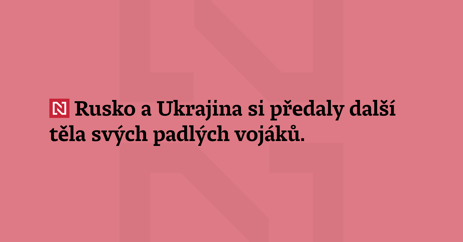 Rusko a Ukrajina si předaly další těla svých padlých vojáků. Zatímco...