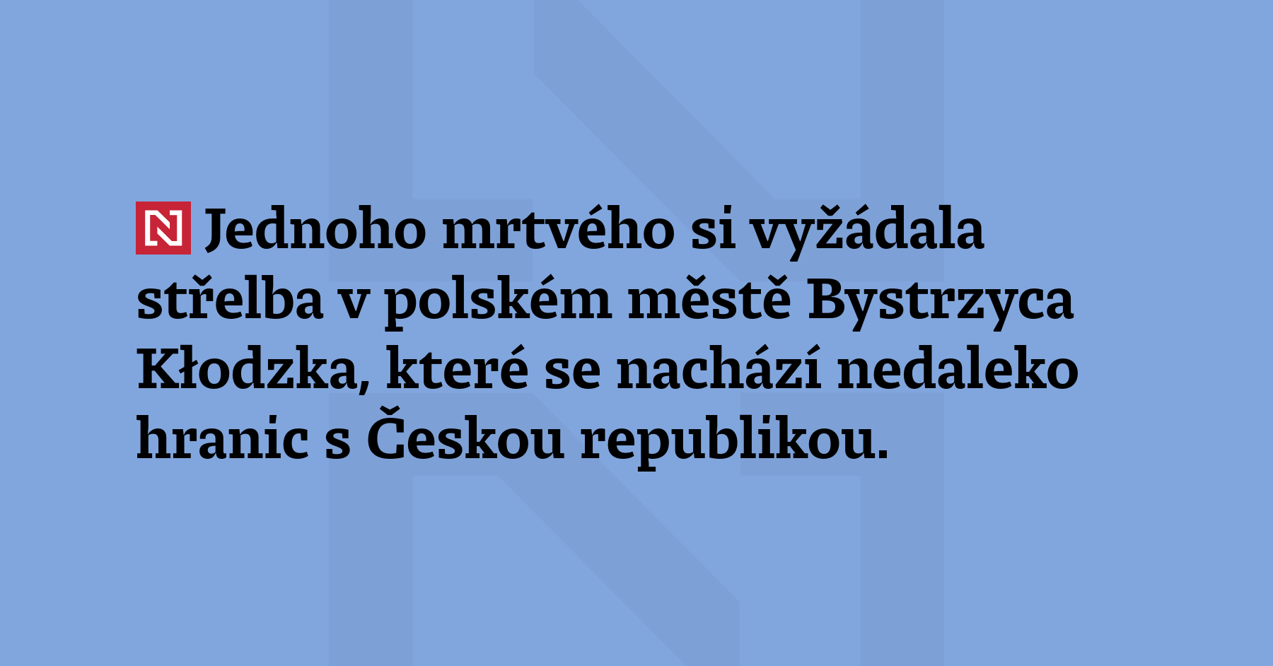 Jednoho mrtvého si vyžádala střelba v polském městě Bystrzyca Kłodzka,...
