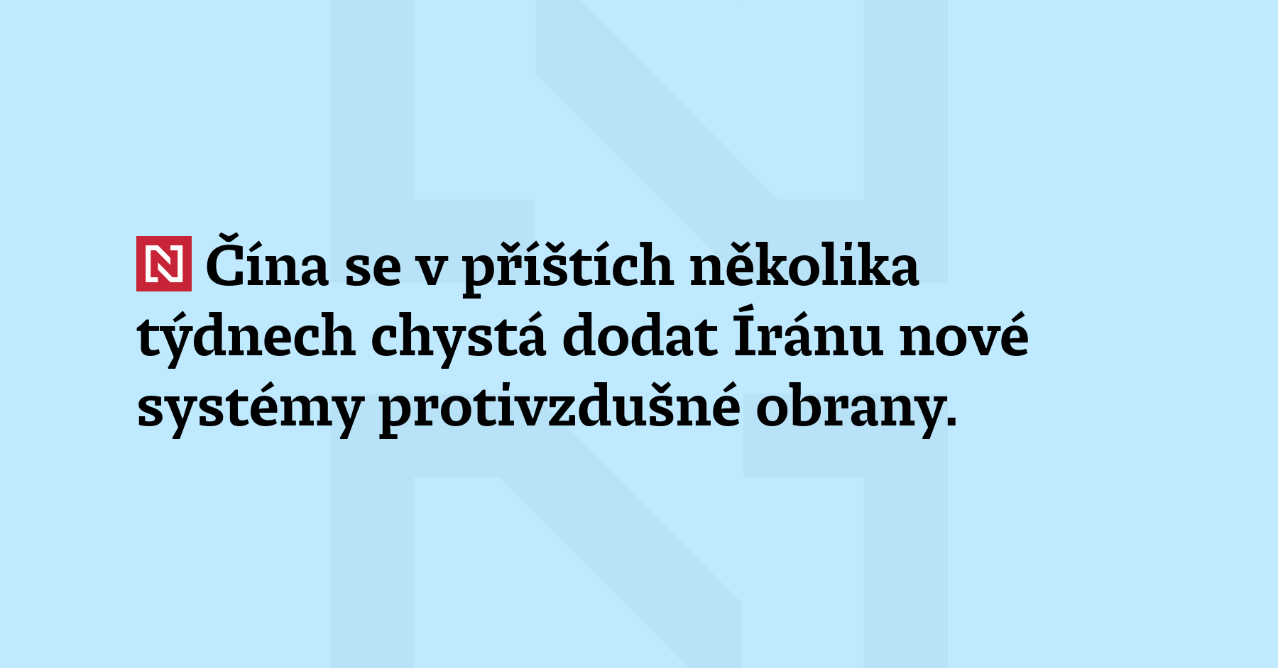 Čína se v příštích několika týdnech chystá dodat Íránu nové systémy...