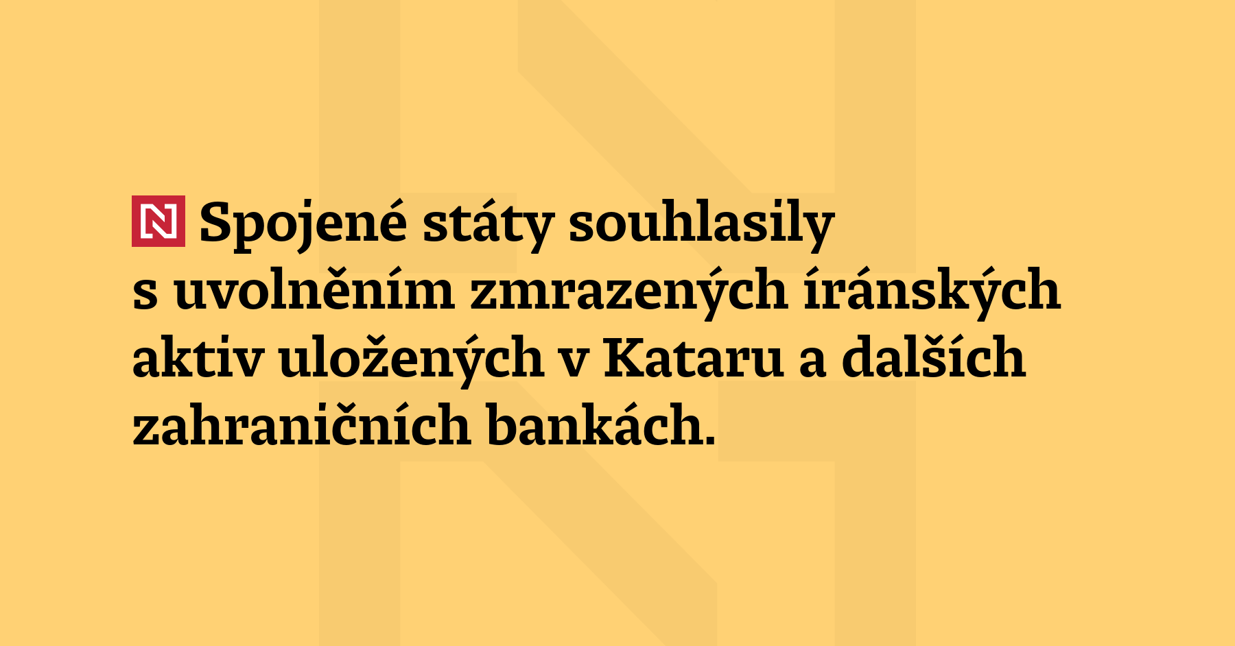 Spojené státy souhlasily s uvolněním zmrazených íránských aktiv uložených v Kataru a dalších...