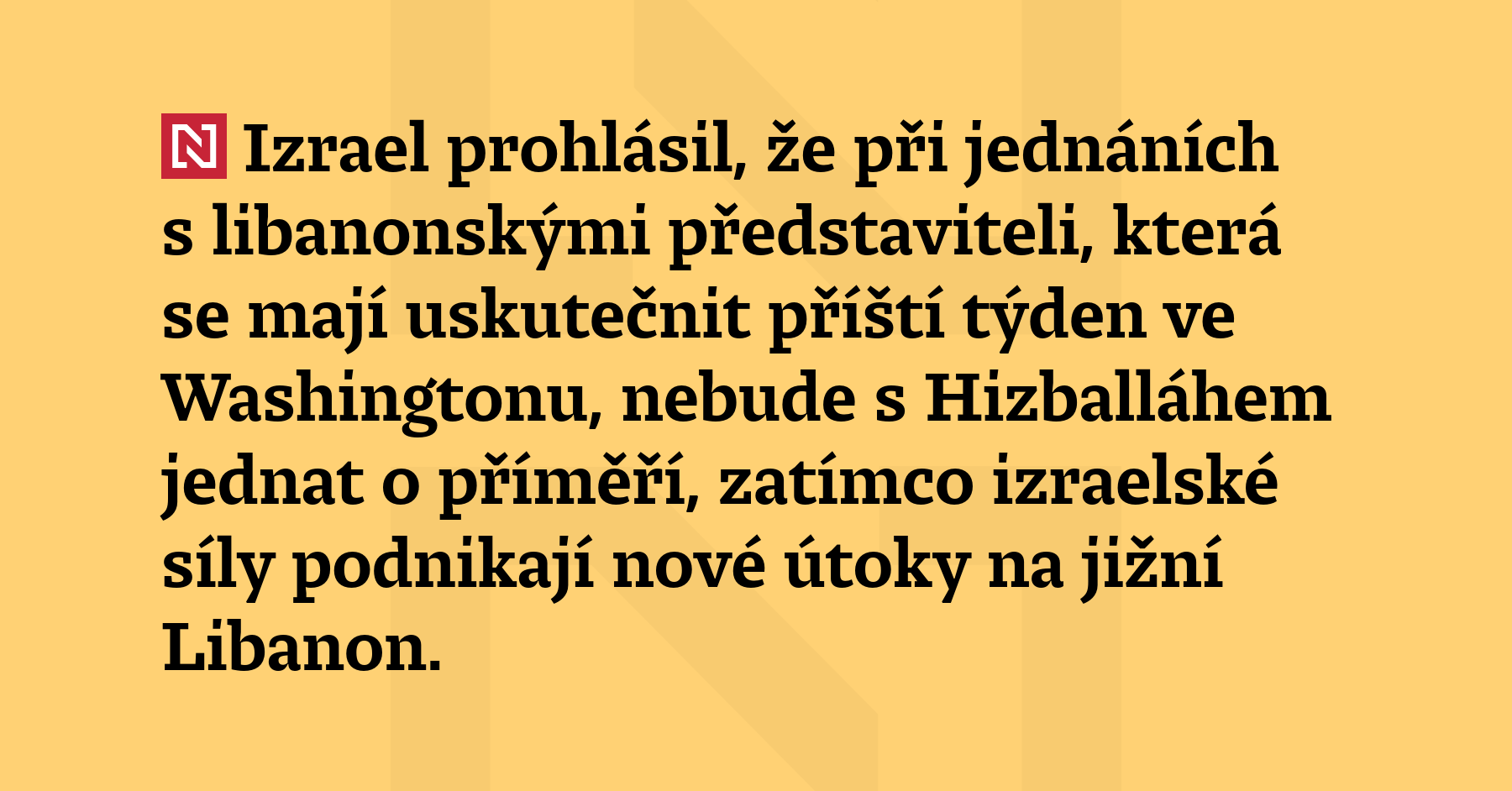 Izrael prohlásil, že při jednáních s libanonskými představiteli, která se mají...