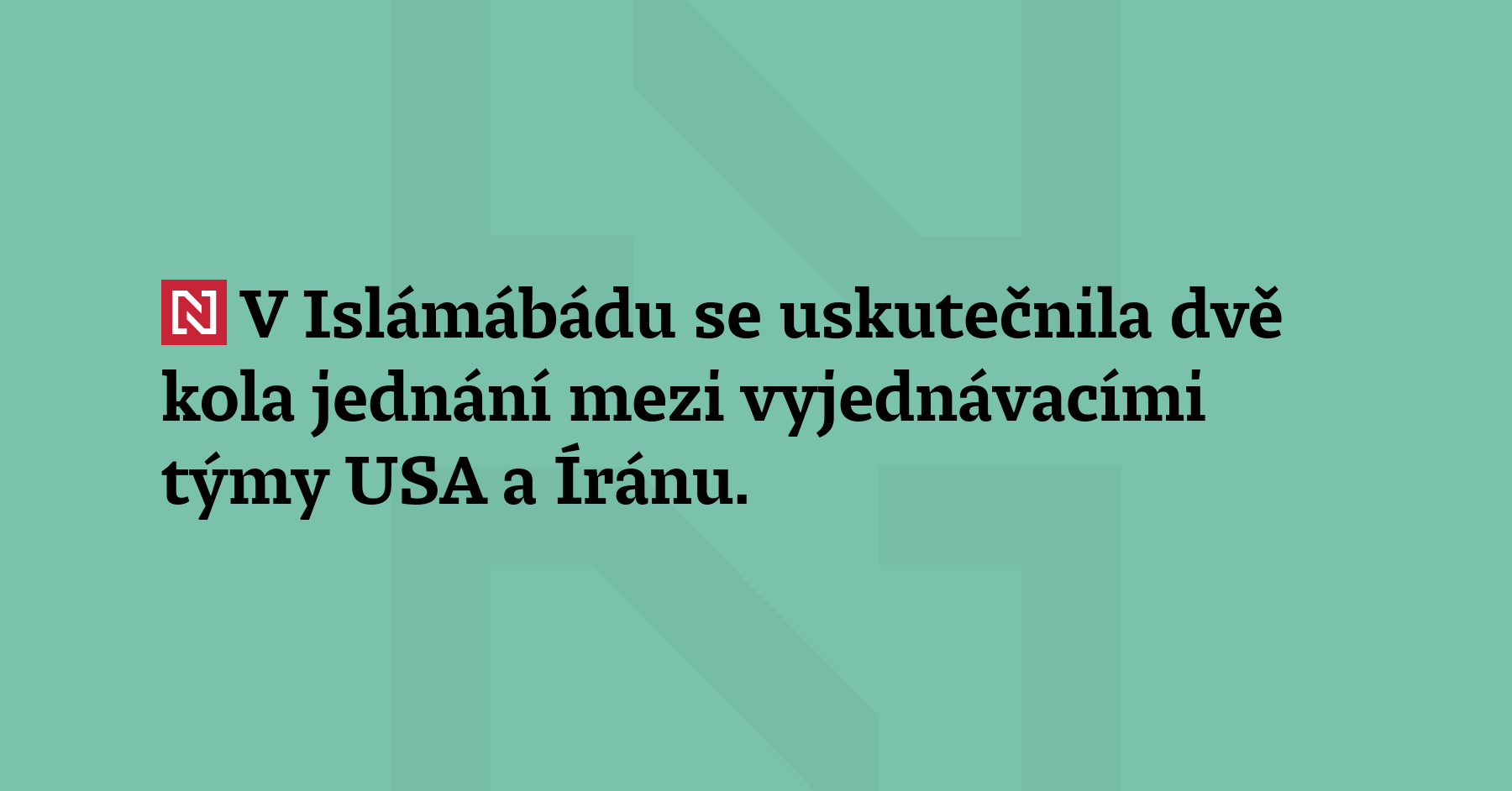 V Islámábádu se uskutečnila dvě kola jednání mezi vyjednávacími týmy USA...