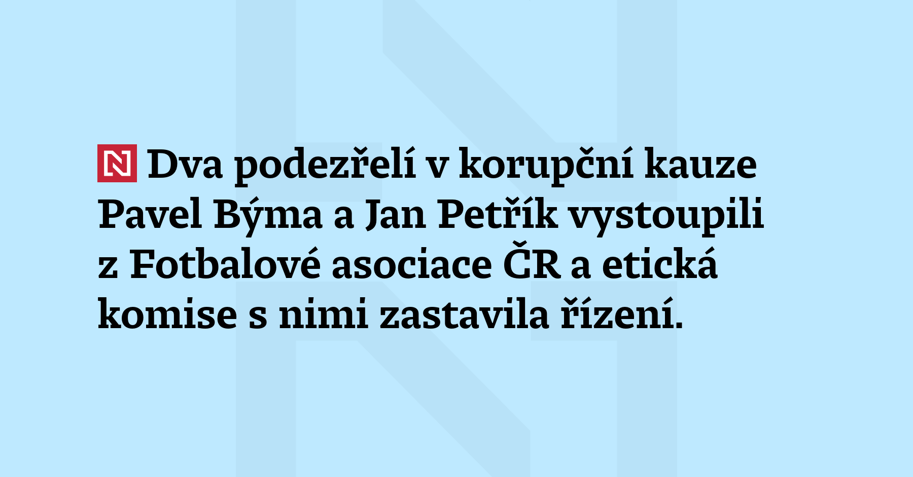 Dva podezřelí v korupční kauze Pavel Býma a Jan Petřík vystoupili z Fotbalové...