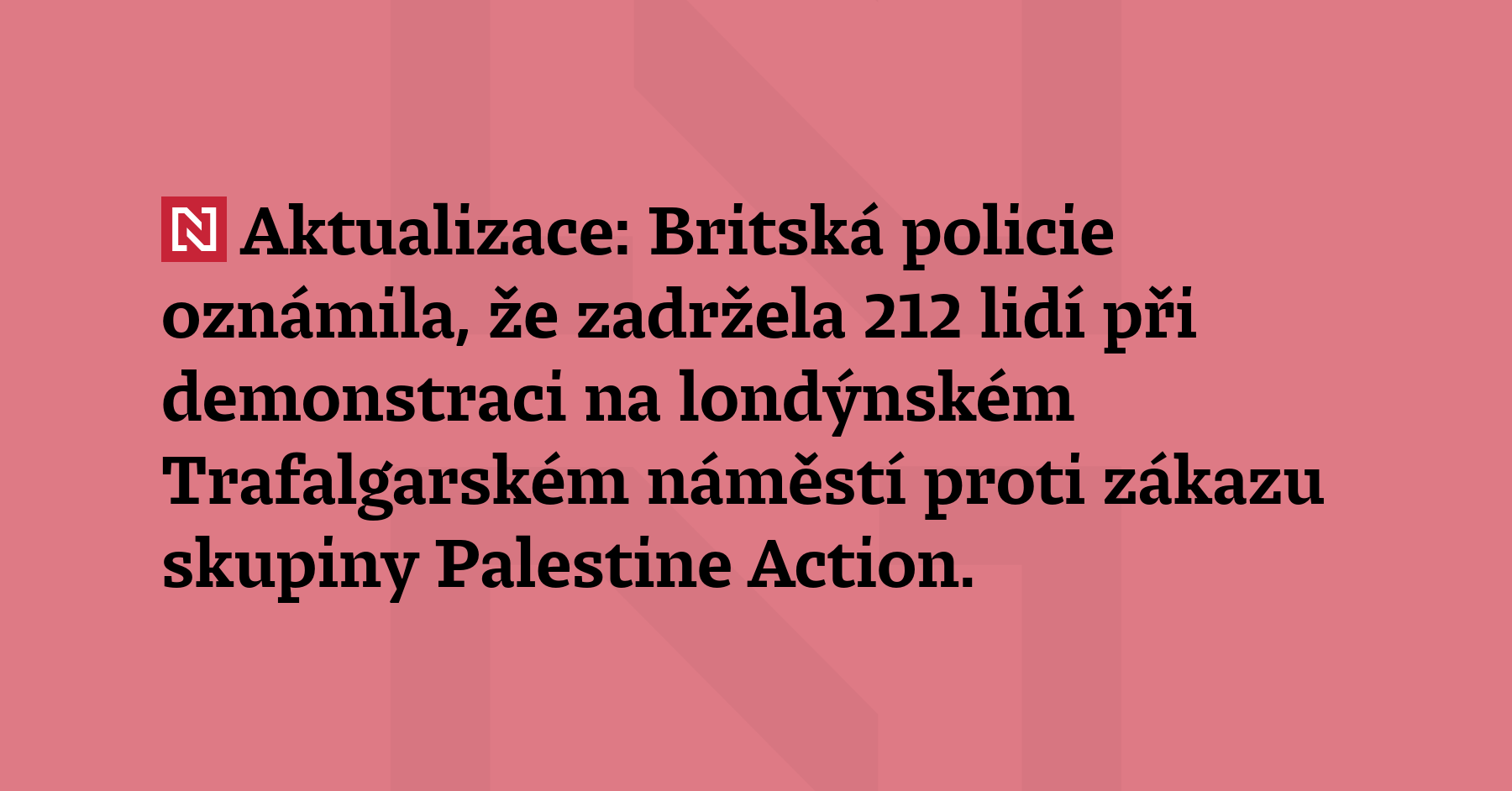 Aktualizace: Britská policie oznámila, že zadržela 212 lidí při demonstraci na...