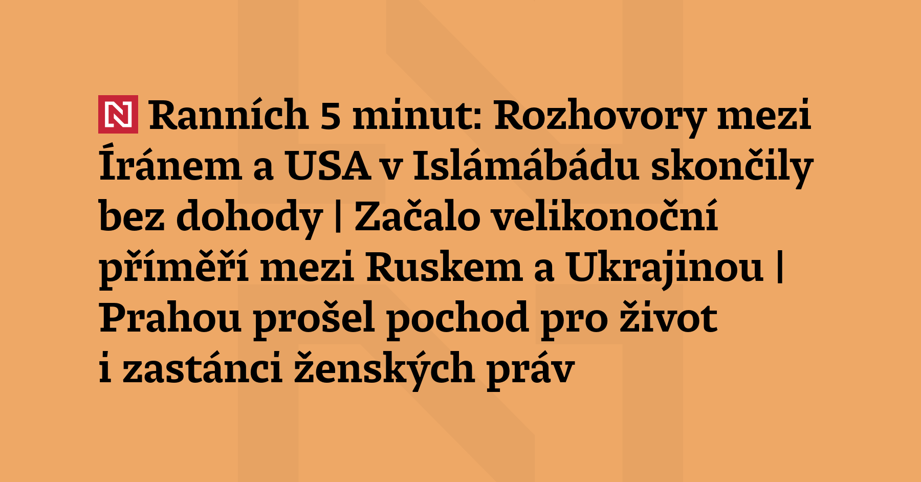 Ranních 5 minut: Rozhovory mezi Íránem a USA v Islámábádu skončily bez dohody...