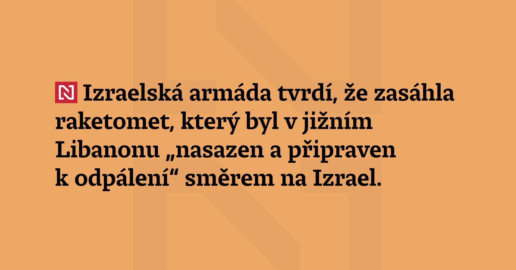 Izraelská armáda tvrdí, že zasáhla raketomet, který byl v jižním Libanonu...