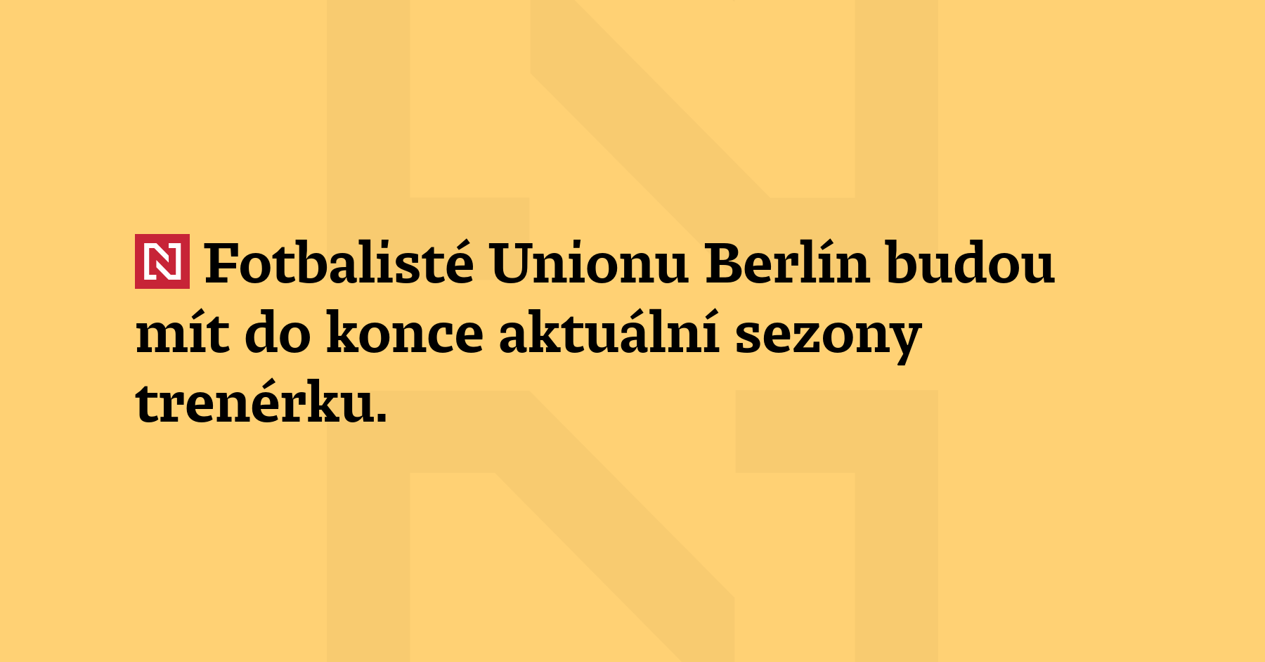 Fotbalisté Unionu Berlín budou mít do konce aktuální sezony trenérku....
