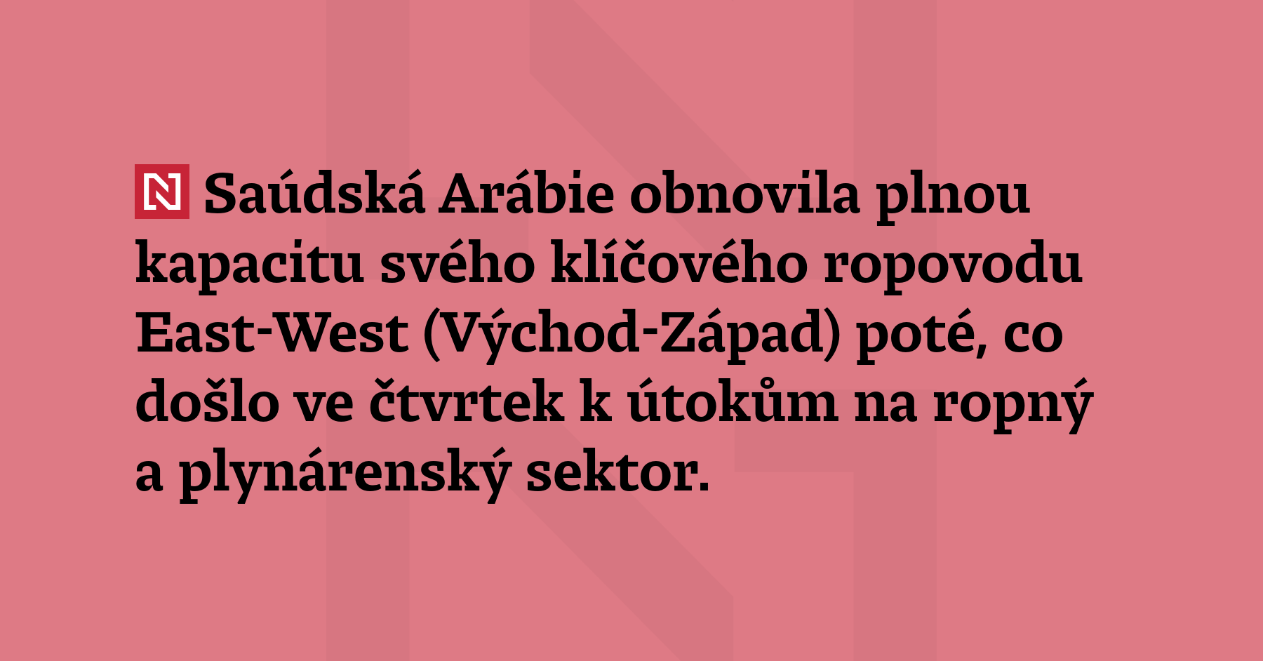 Saúdská Arábie obnovila plnou kapacitu svého klíčového ropovodu East-West (Východ-Západ)...