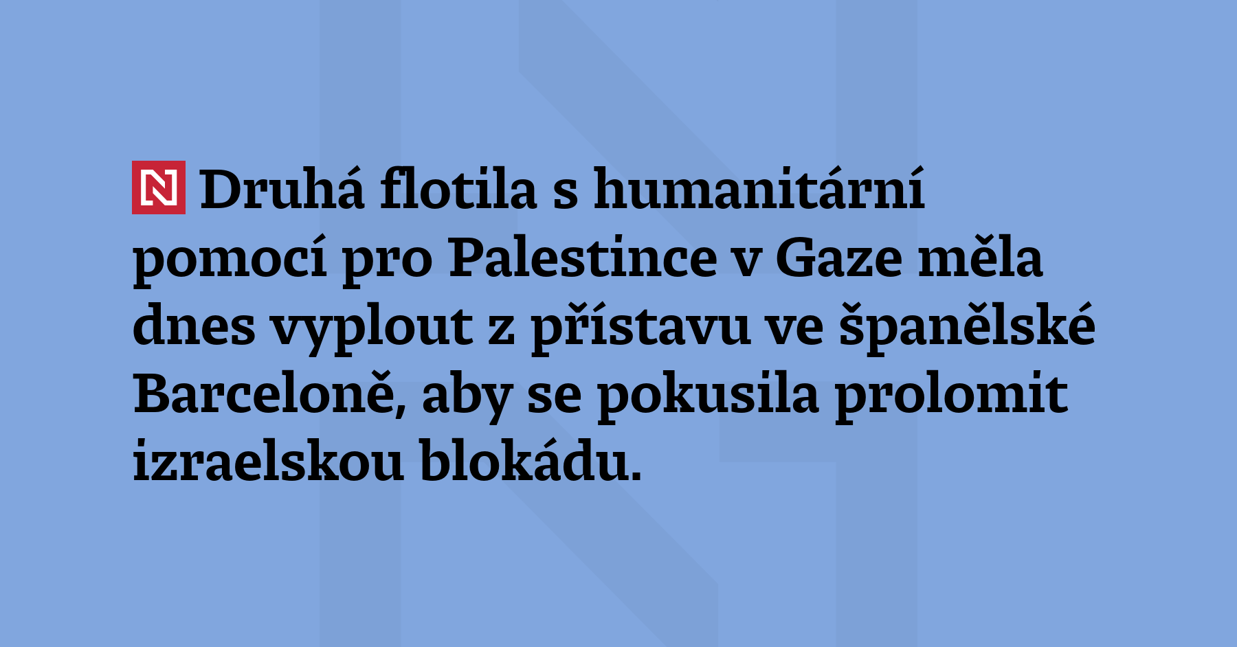 Druhá flotila s humanitární pomocí pro Palestince v Gaze měla dnes vyplout...