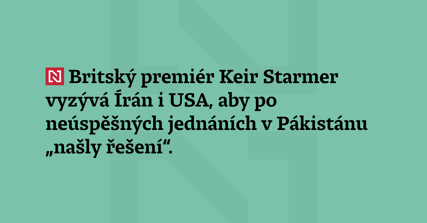 Britský premiér Keir Starmer vyzývá Írán i USA, aby po neúspěšných...