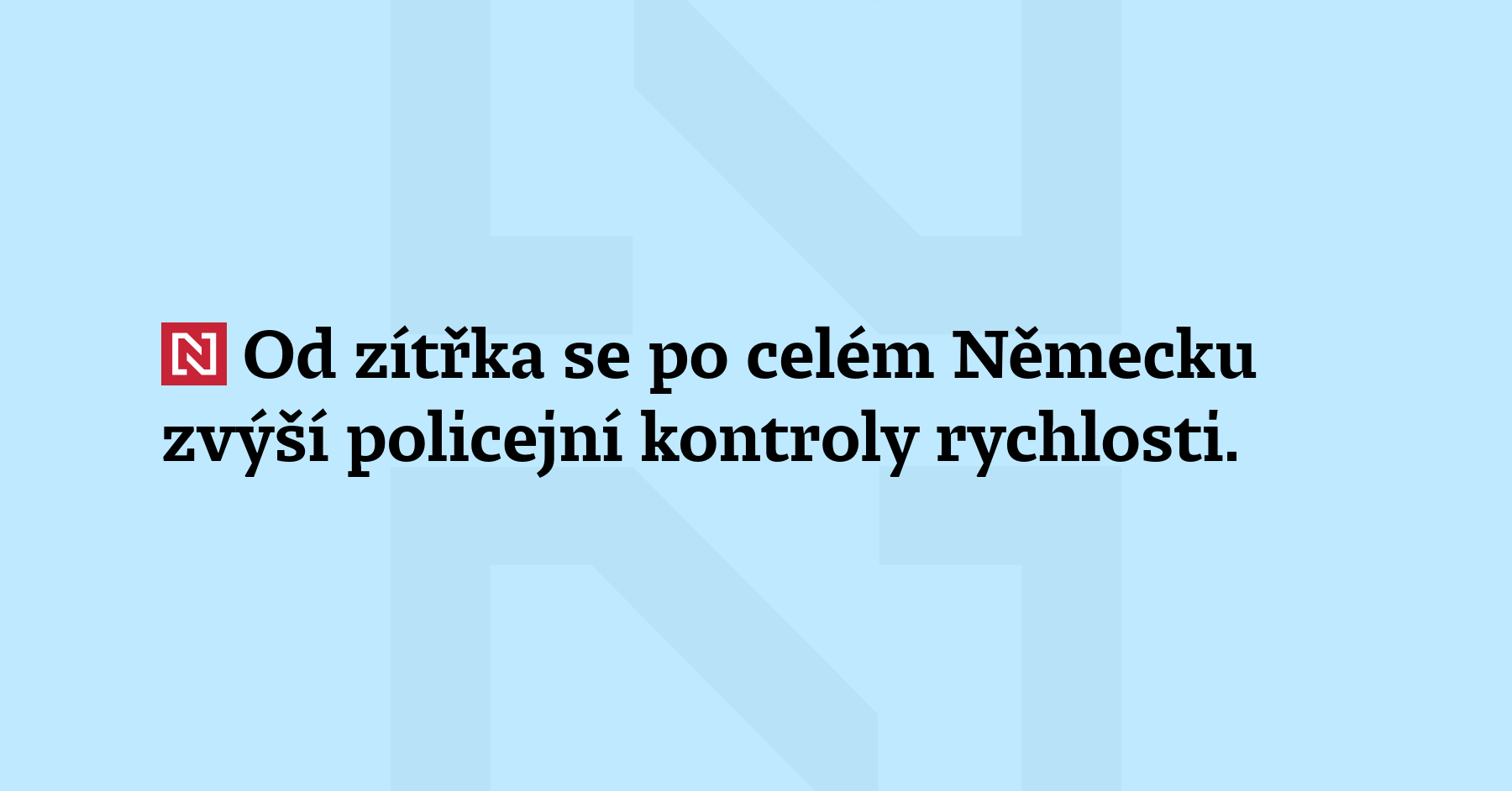 Od zítřka se po celém Německu zvýší policejní kontroly rychlosti....