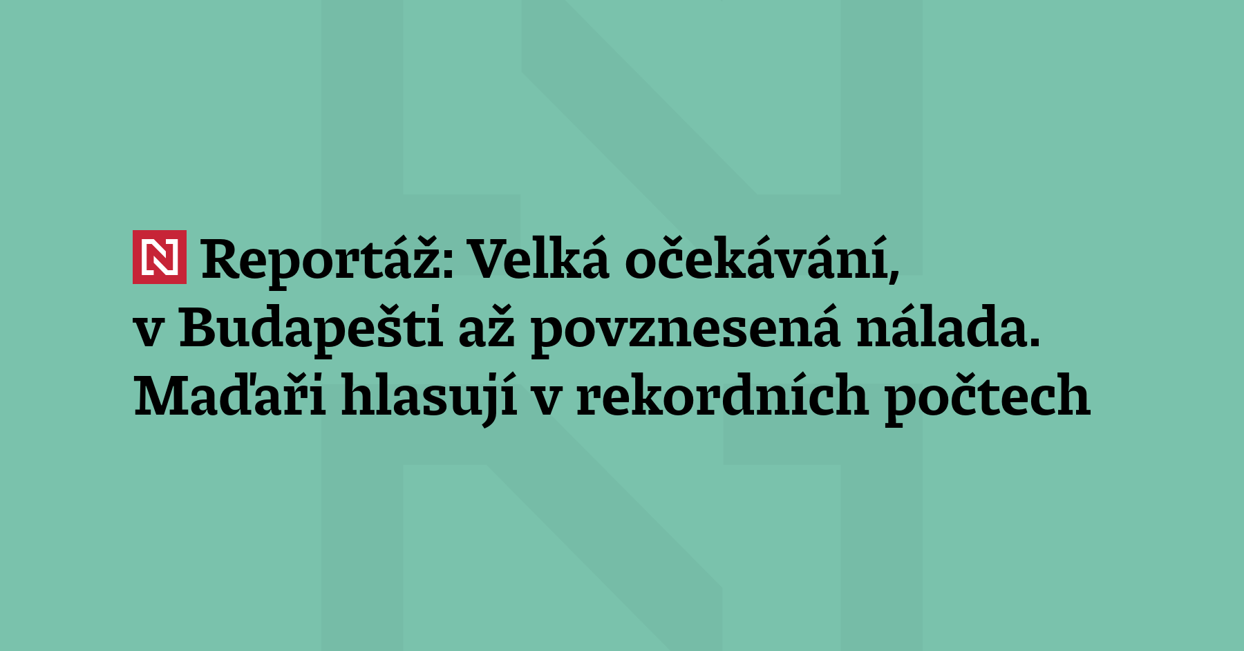 Reportáž z Budapešti: V metropoli panuje u voleb až povznesená nálada a mluví se...