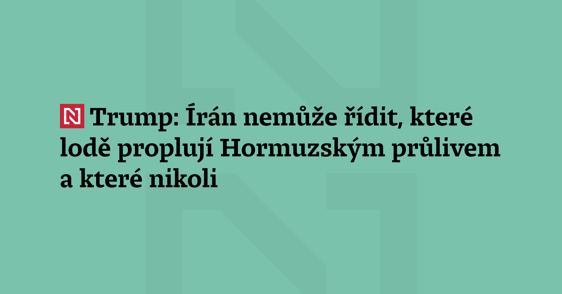 Americký prezident Donald Trump obhajuje plánovanou blokádu Hormuzského průlivu ze...