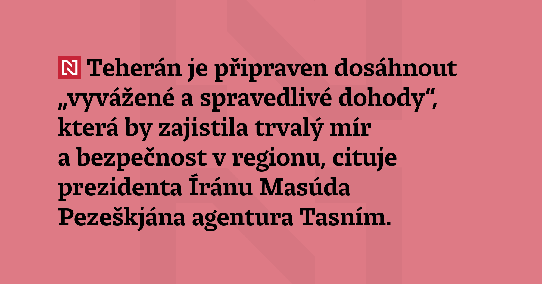 Teherán je připraven dosáhnout „vyvážené a spravedlivé dohody“, která by zajistila...
