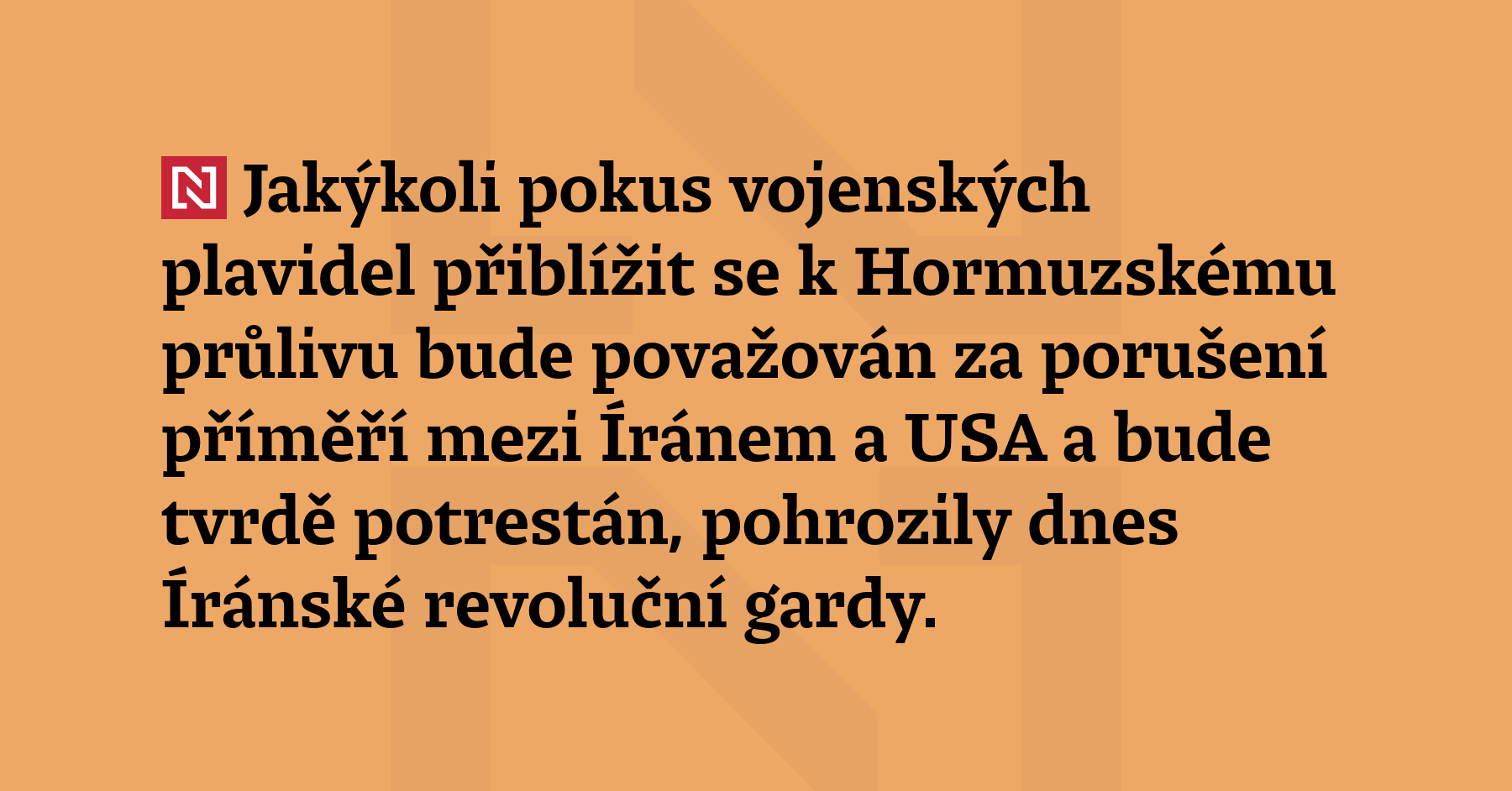 Jakýkoli pokus vojenských plavidel přiblížit se k Hormuzskému průlivu bude...