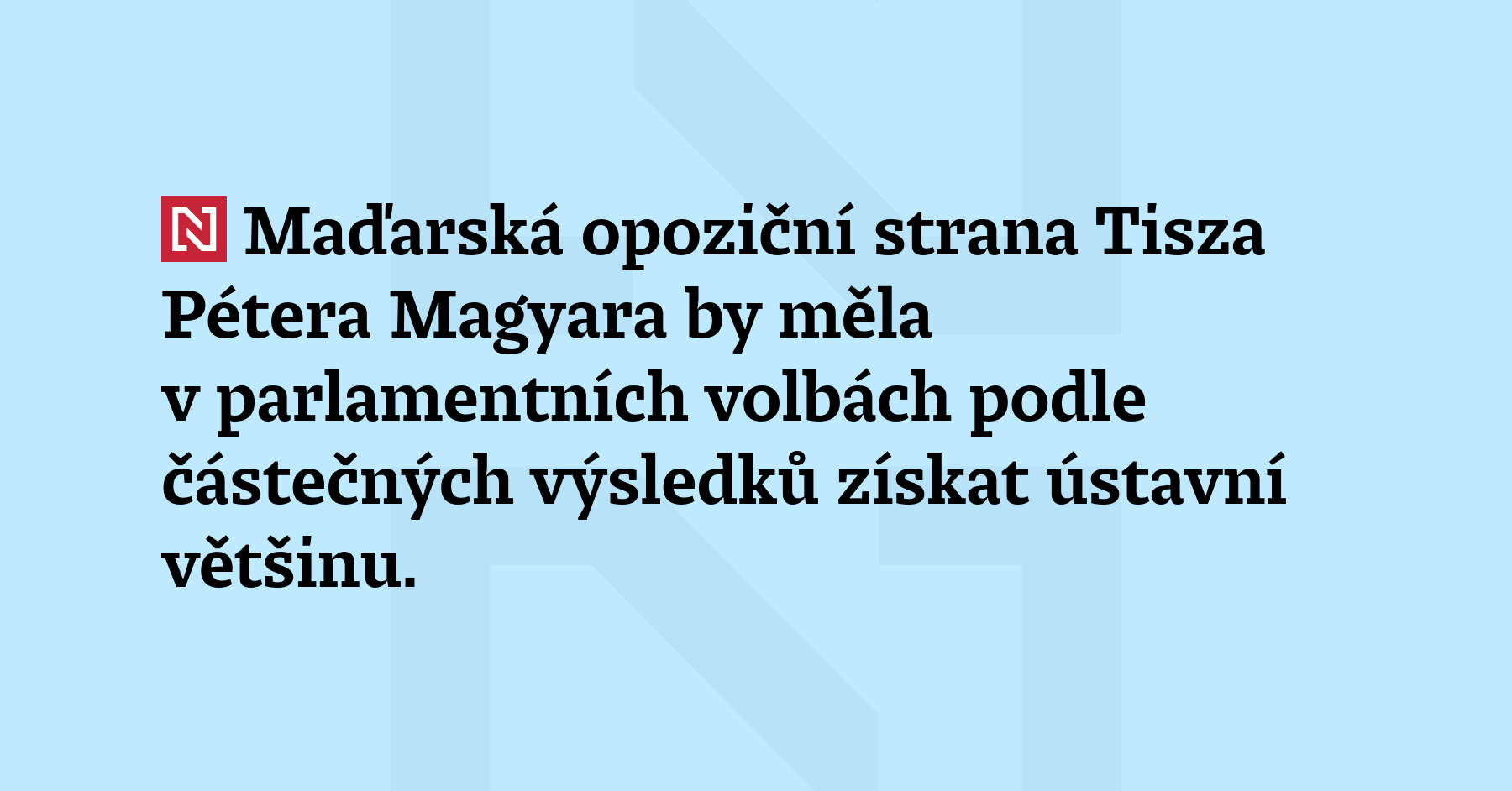 Maďarská opoziční strana Tisza Pétera Magyara by měla v parlamentních...
